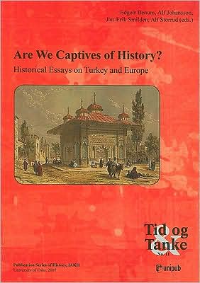 Are We Captives of History?: Historical Essays on Turkey and Europe