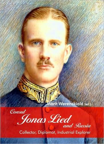 Consul Jonas Lied and Russia: Collector, Diplomat and Industrial Explorer 1910-1931