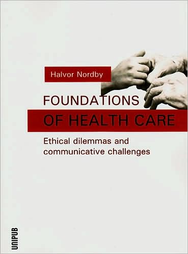 Foundations of Health Care: Ethical Dilemmas and Communicative Challenges