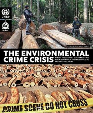 Environmental Crime Crisis: Threats To Sustainable Development From Illegal Exploitation And Trade In Wildlife And Forest Resources; A Rapid Response Assessment