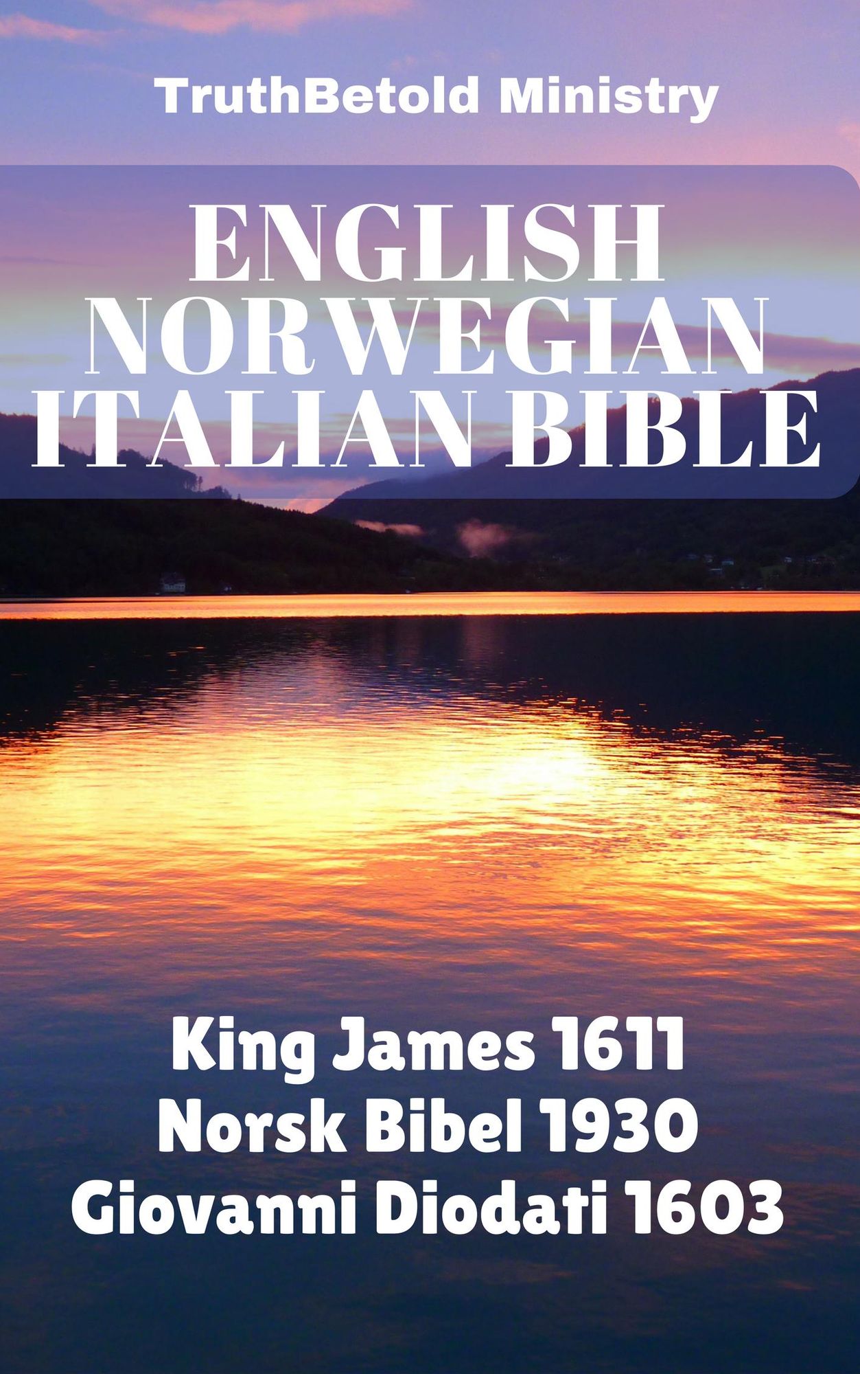 English Norwegian Italian Bible: King James 1611 - Norsk Bibel 1930 - Giovanni Diodati 1603