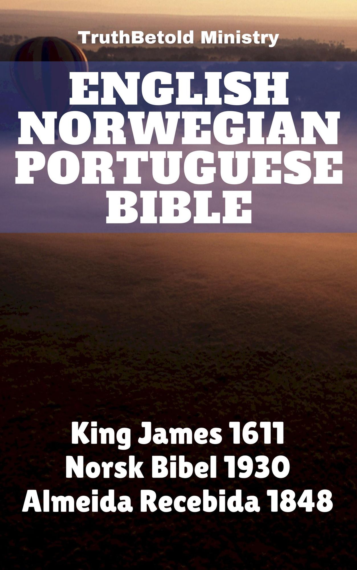 English Norwegian Portuguese Bible: King James 1611 - Bibelen 1930 - Almeida Recebida 1848