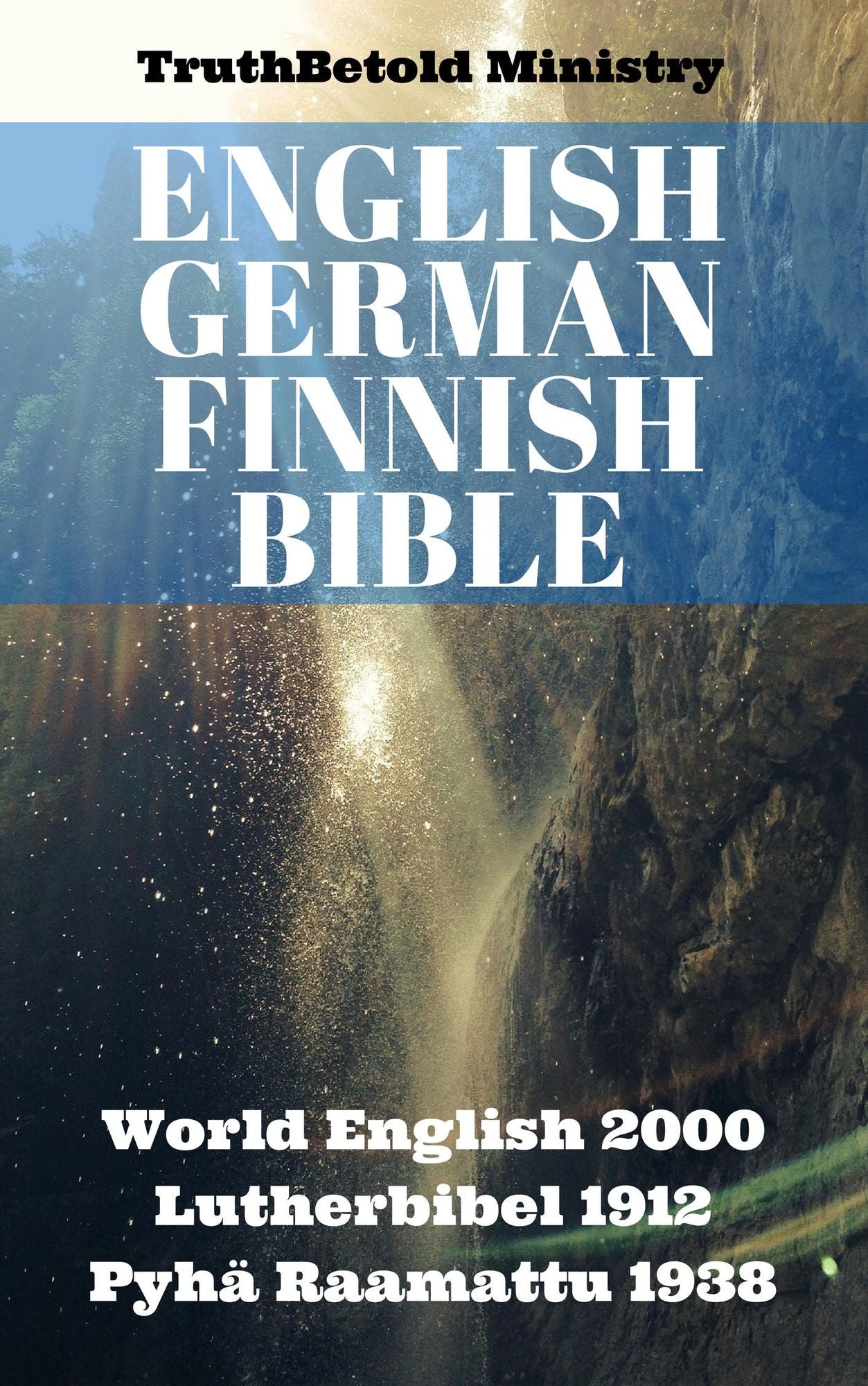 English German Finnish Bible: World English 2000 - Lutherbibel 1912 - Pyhä Raamattu 1938