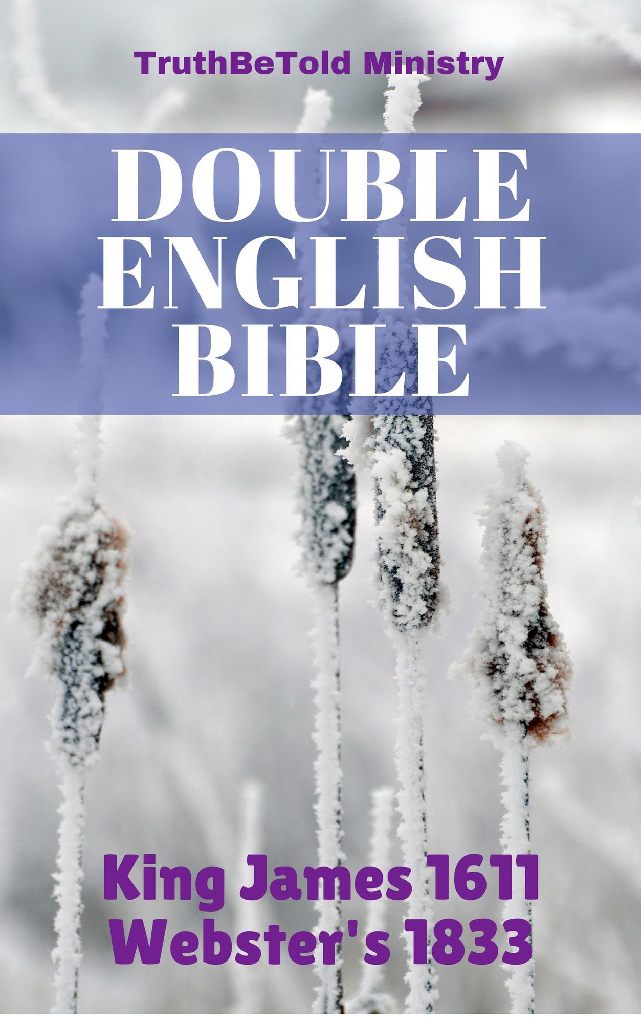 Double English Bible: King James 1611 - Webster's 1833