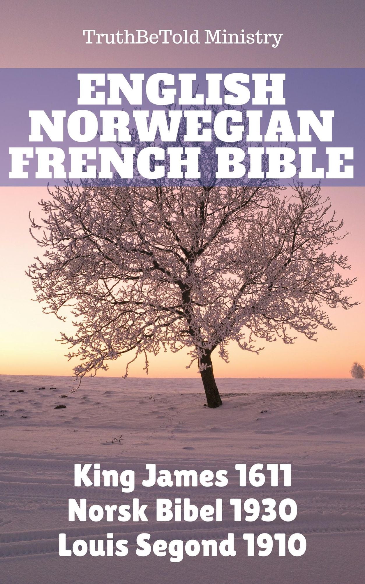 English Norwegian French Bible: King James 1611 - Bibelen 1930 - Louis Segond 1910