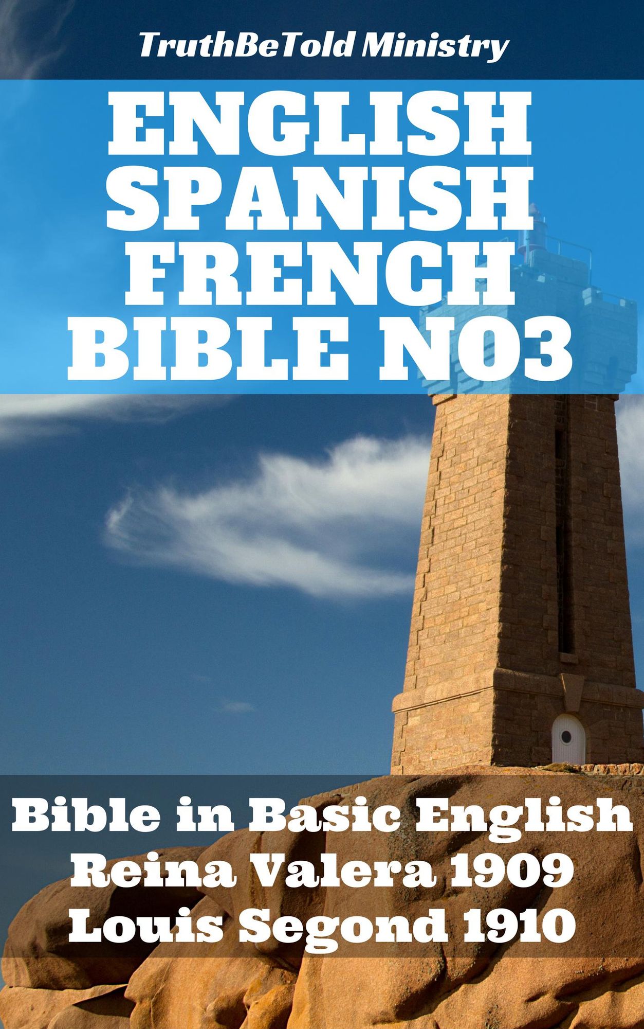 English Spanish French Bible No3: Bible in Basic English - Reina Valera 1909 - Louis Segond 1910