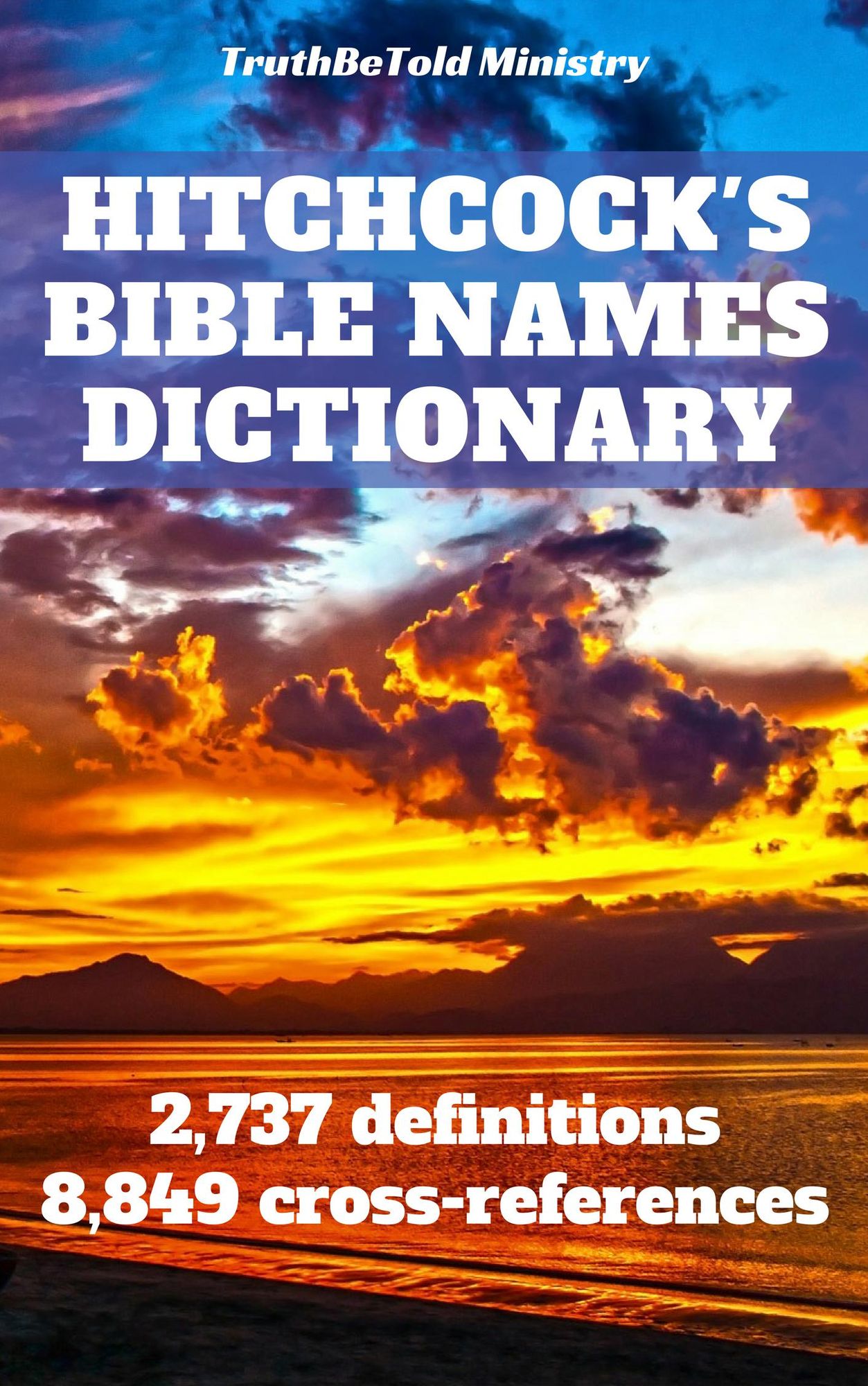 Hitchcock's Bible Names Dictionary: 2,737 definitions - 8,849 cross-references