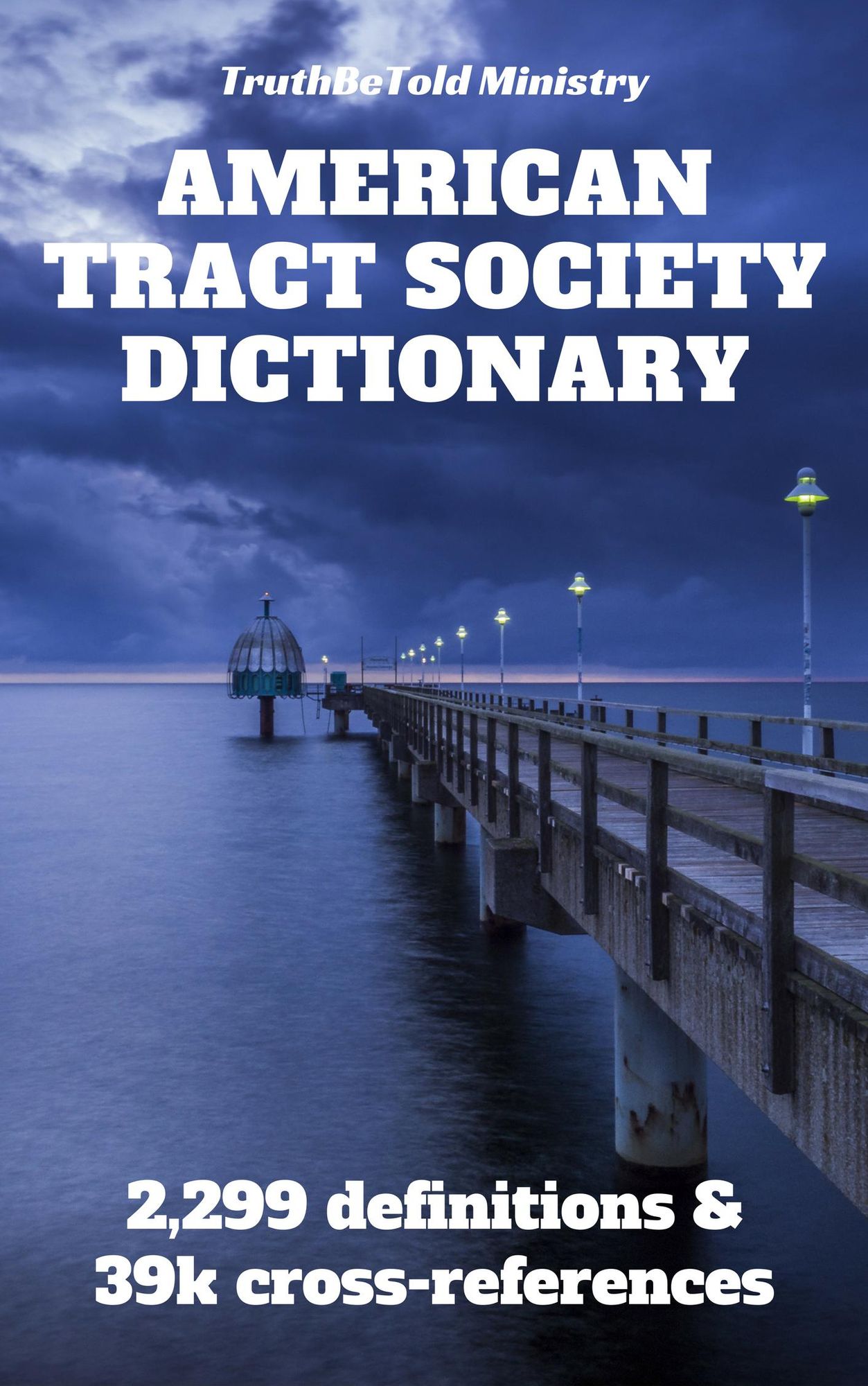 American Tract Society Bible Dictionary: 2,299 definitions and 39k cross-references