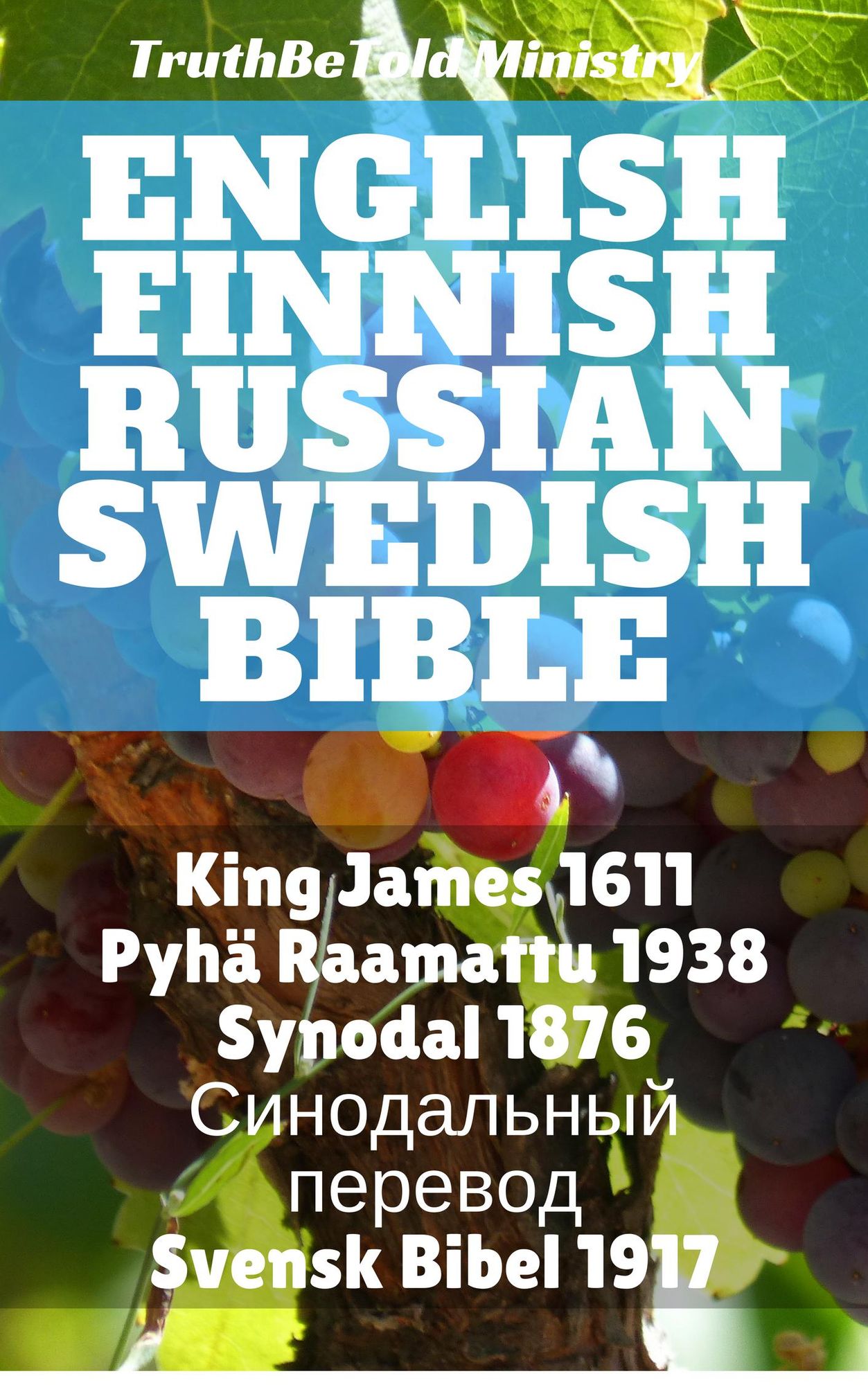 English Finnish Russian Swedish Bible: King James 1611 - Pyhä Raamattu 1938 - Синодольный Перевод 1876 - Svensk Bibel 1917