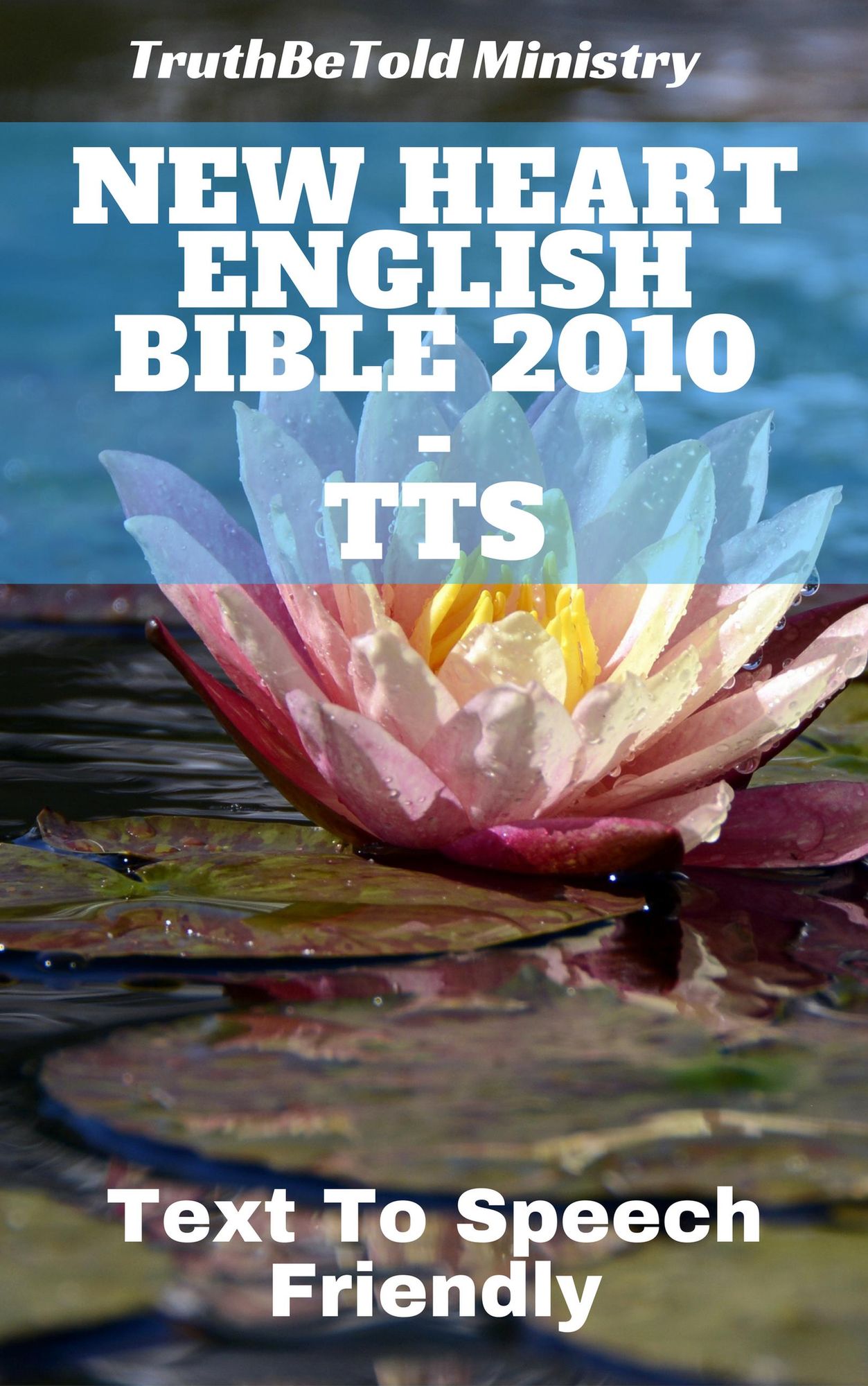 New Heart English Bible 2010 - TTS: Text To Speech Friendly