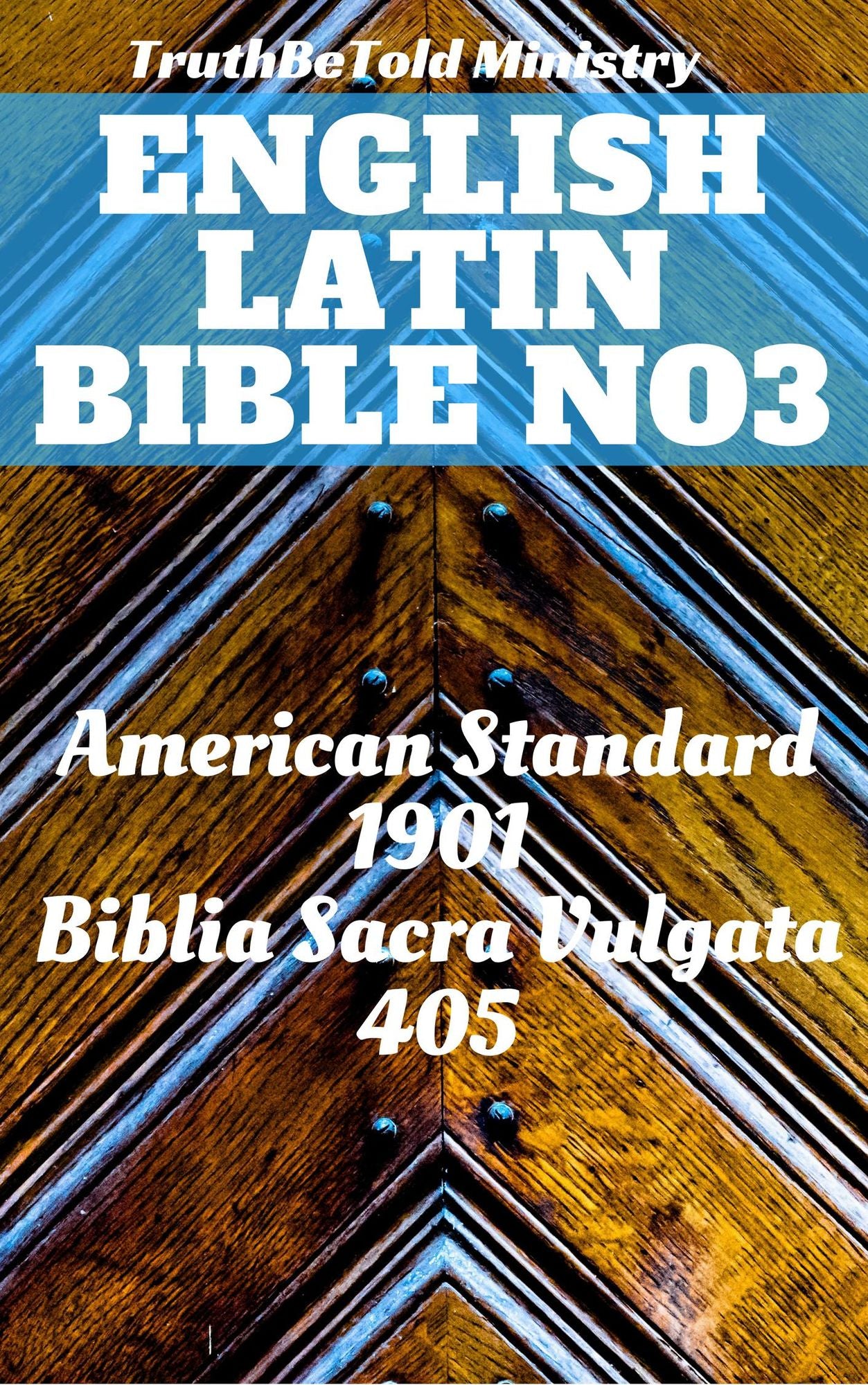 English Latin Bible No3: American Standard 1901 - Biblia Sacra Vulgata 405