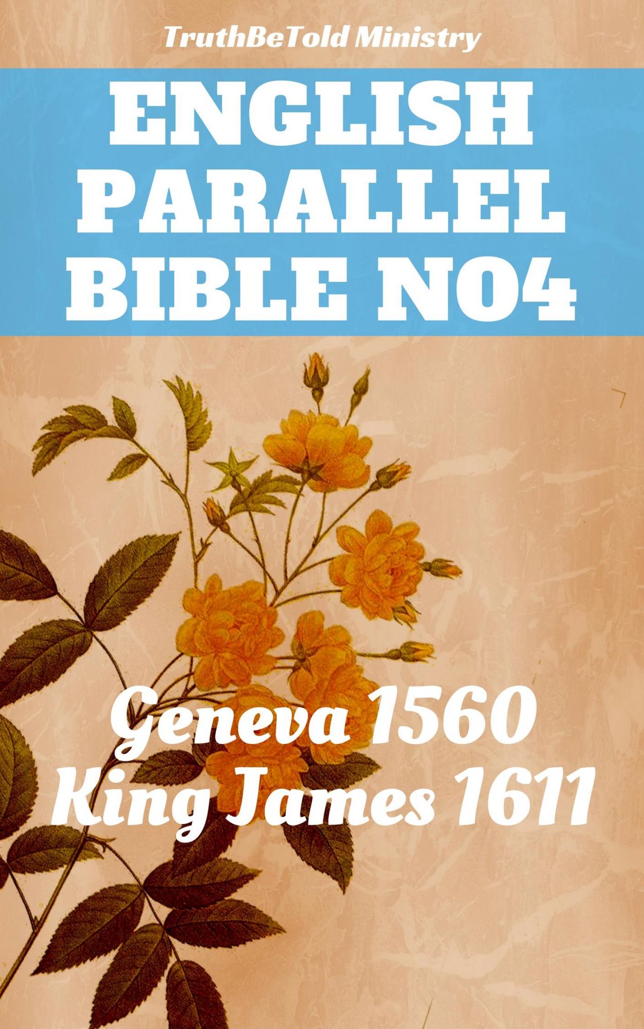 English Parallel Bible No4: Geneva 1560 - King James 1611