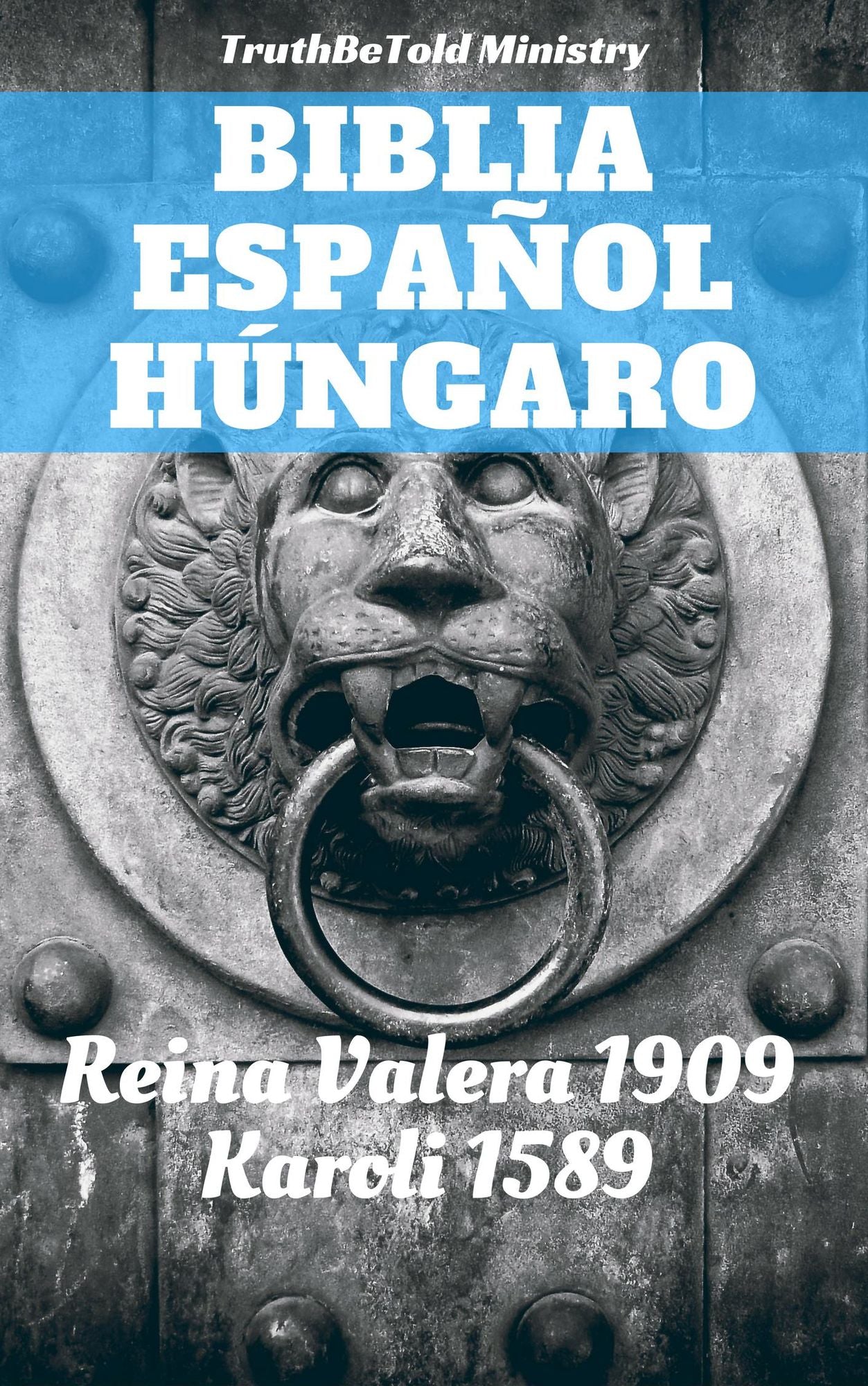 Biblia Español Húngaro: Reina Valera 1909 - Karoli 1589