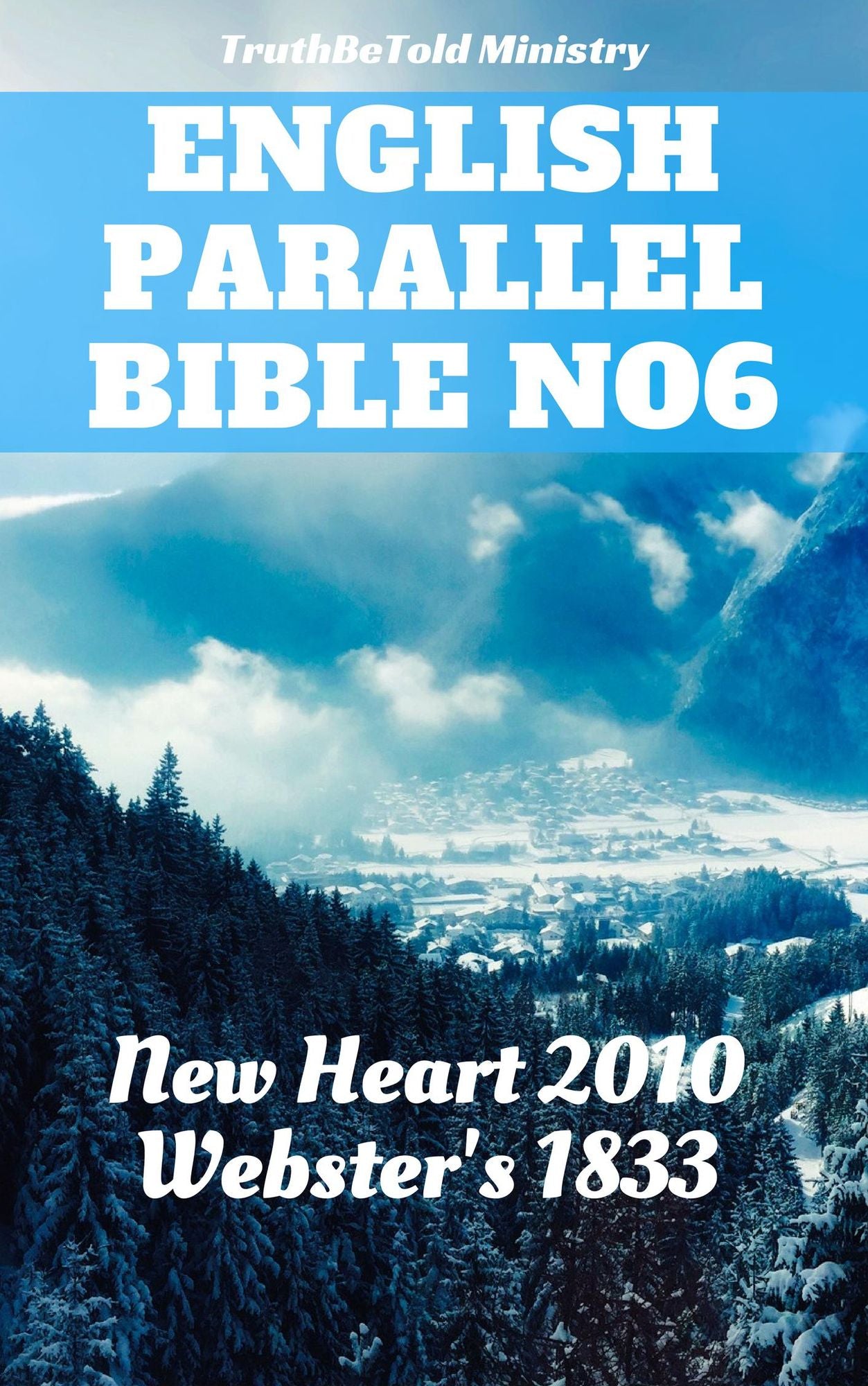 English Parallel Bible No6: New Heart 2010 - Webster's 1833