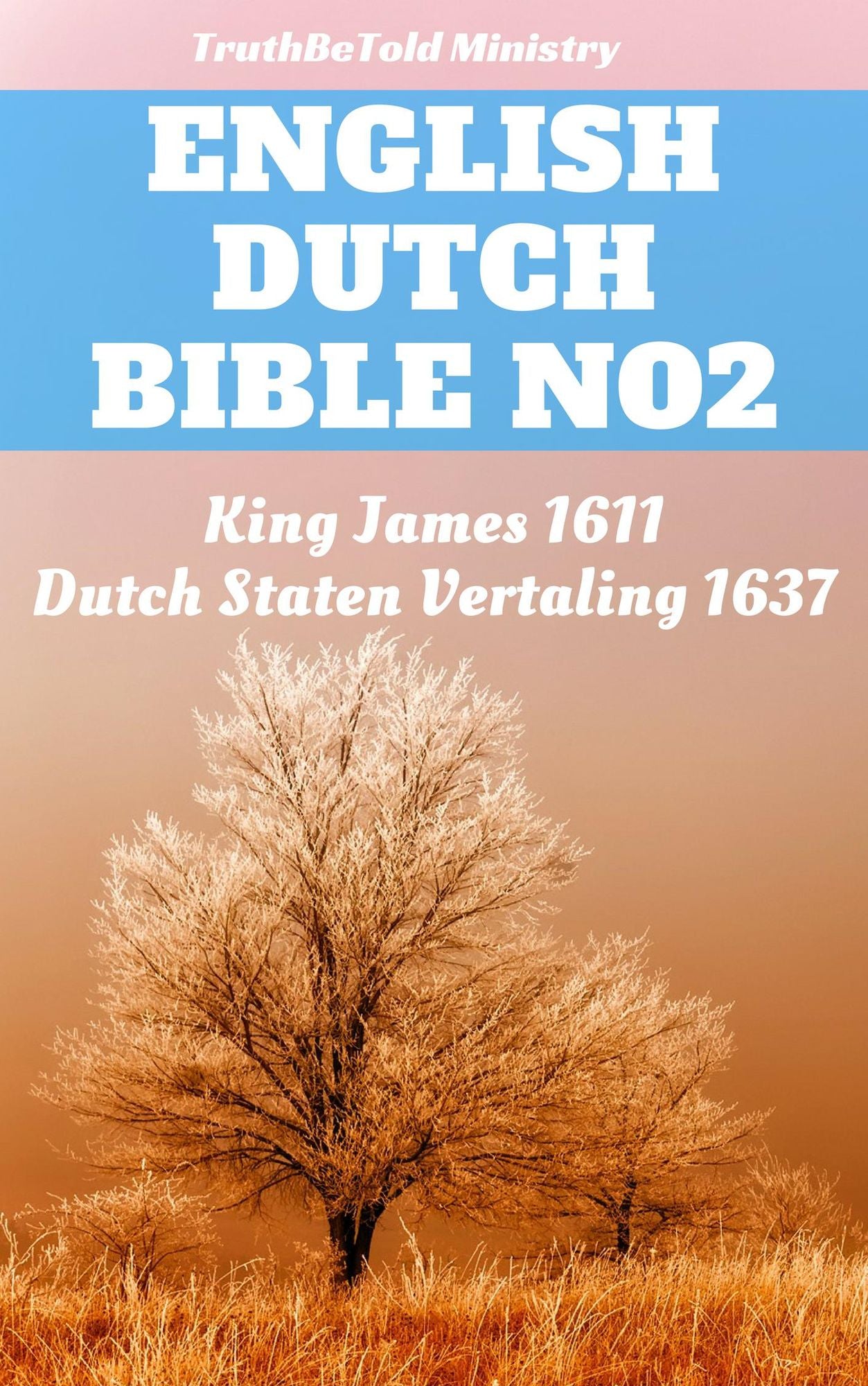 English Dutch Bible No2: King James 1611 - Dutch Staten Vertaling 1637