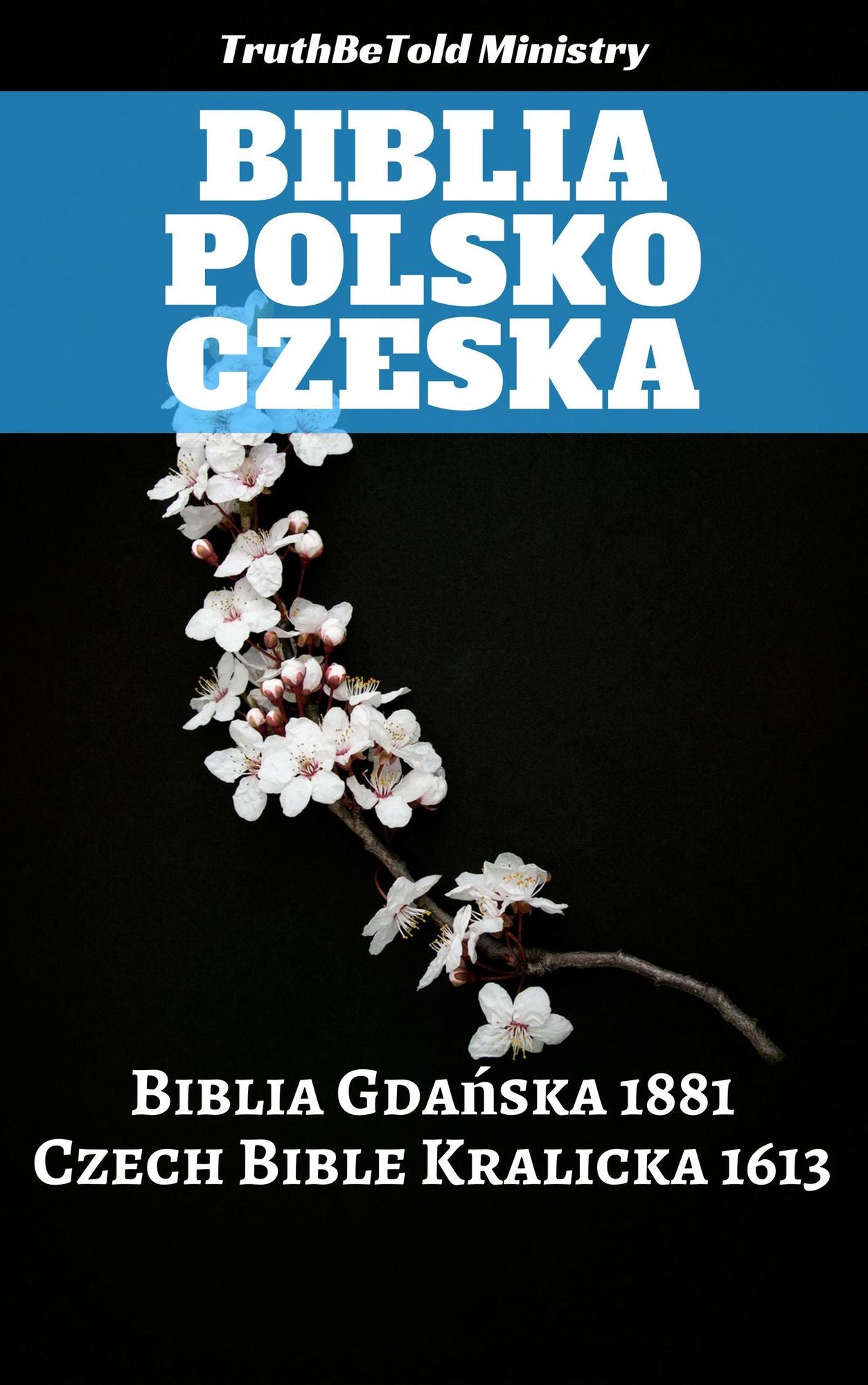Biblia Polsko Czeska: Biblia Gdańska 1881 - Czech Bible Kralicka 1613