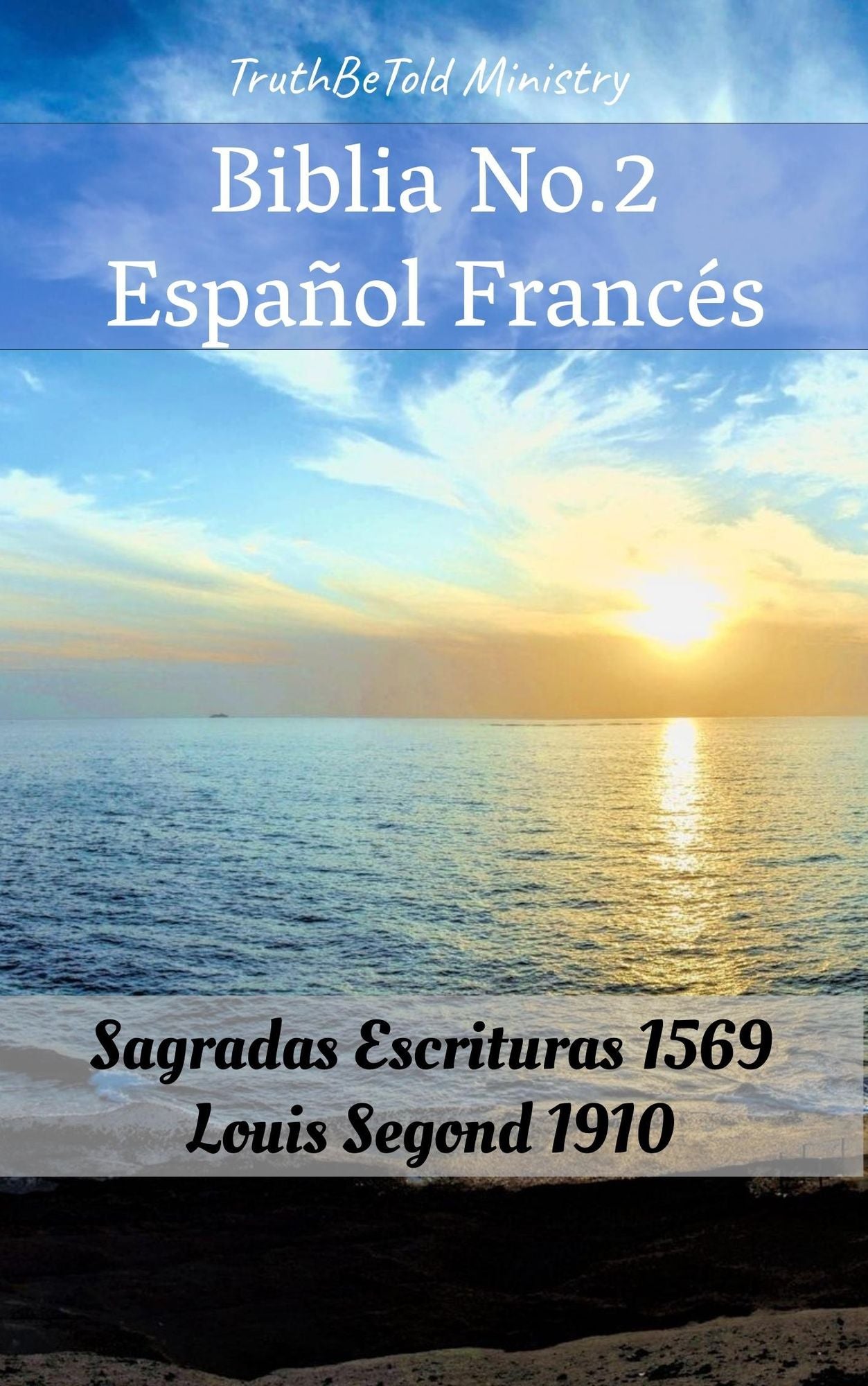 Biblia No.2 Español Francés: Sagradas Escrituras 1569 - Louis Segond 1910