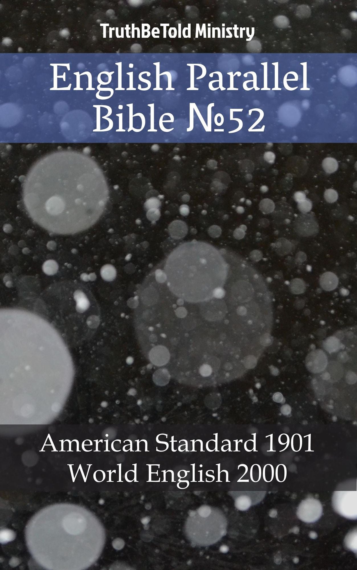 English Parallel Bible: American Standard 1901 - World English 2000