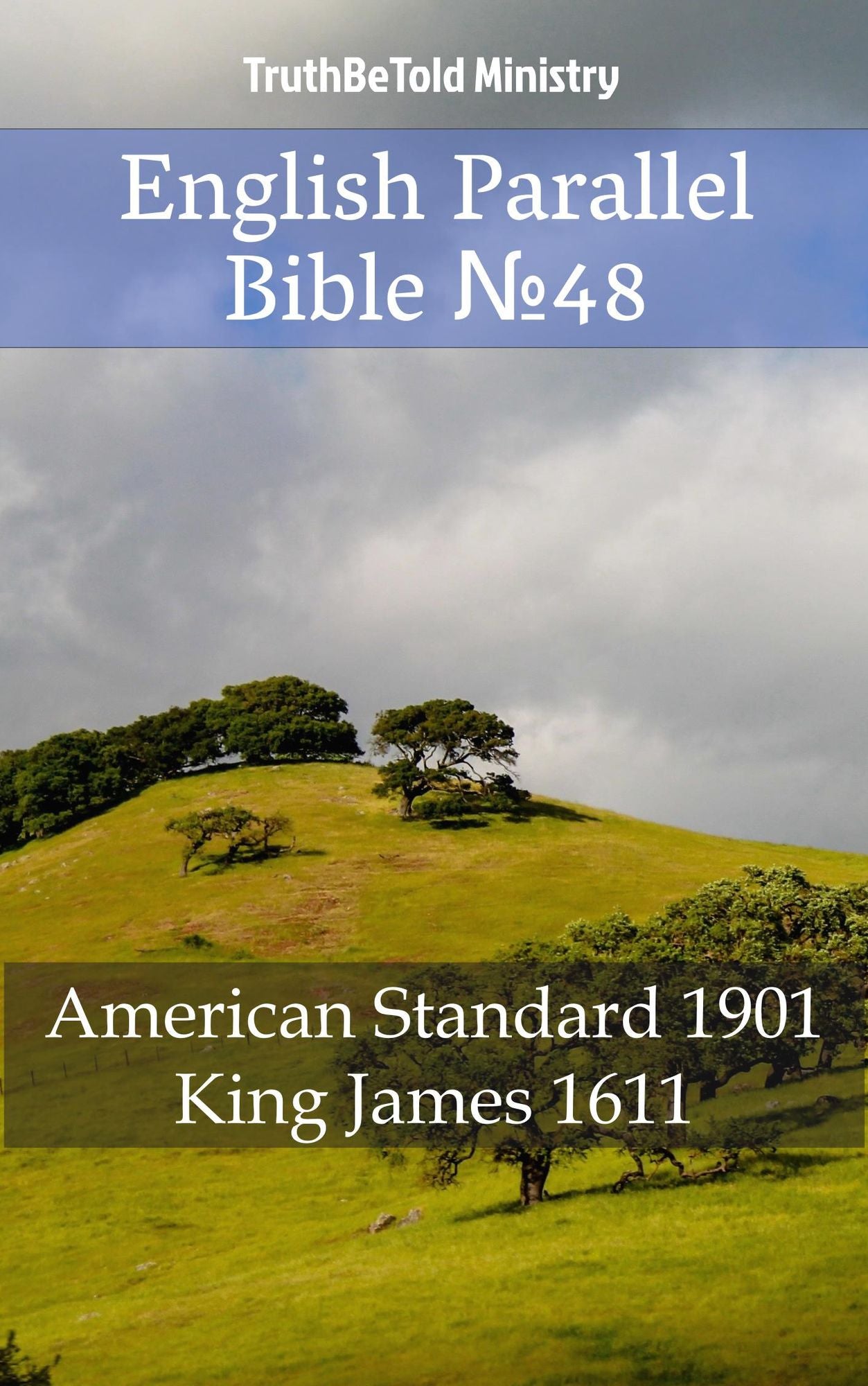 English Parallel Bible: American Standard 1901 - King James 1611