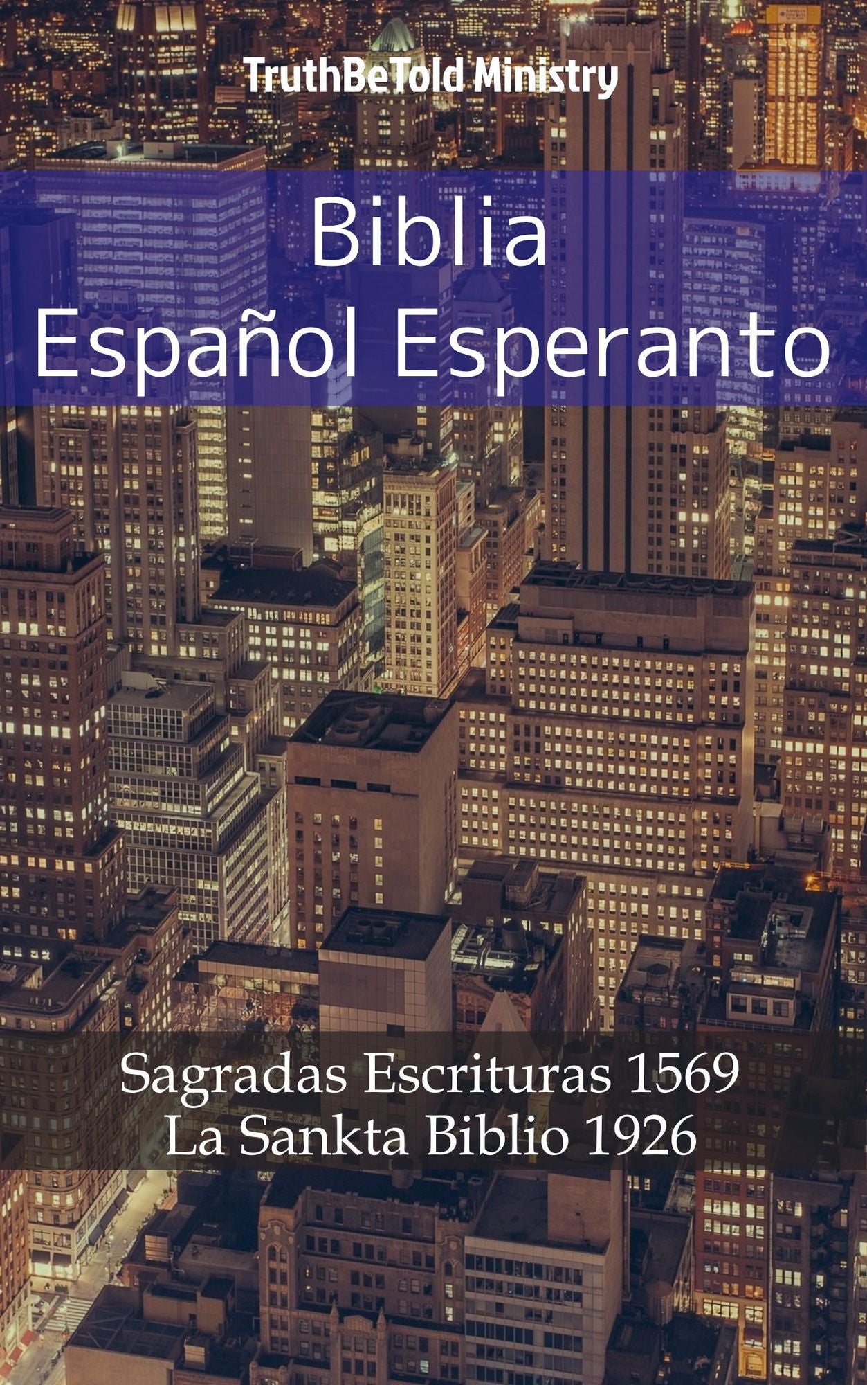 Biblia Español Esperanto: Sagradas Escrituras 1569 - La Sankta Biblio 1926