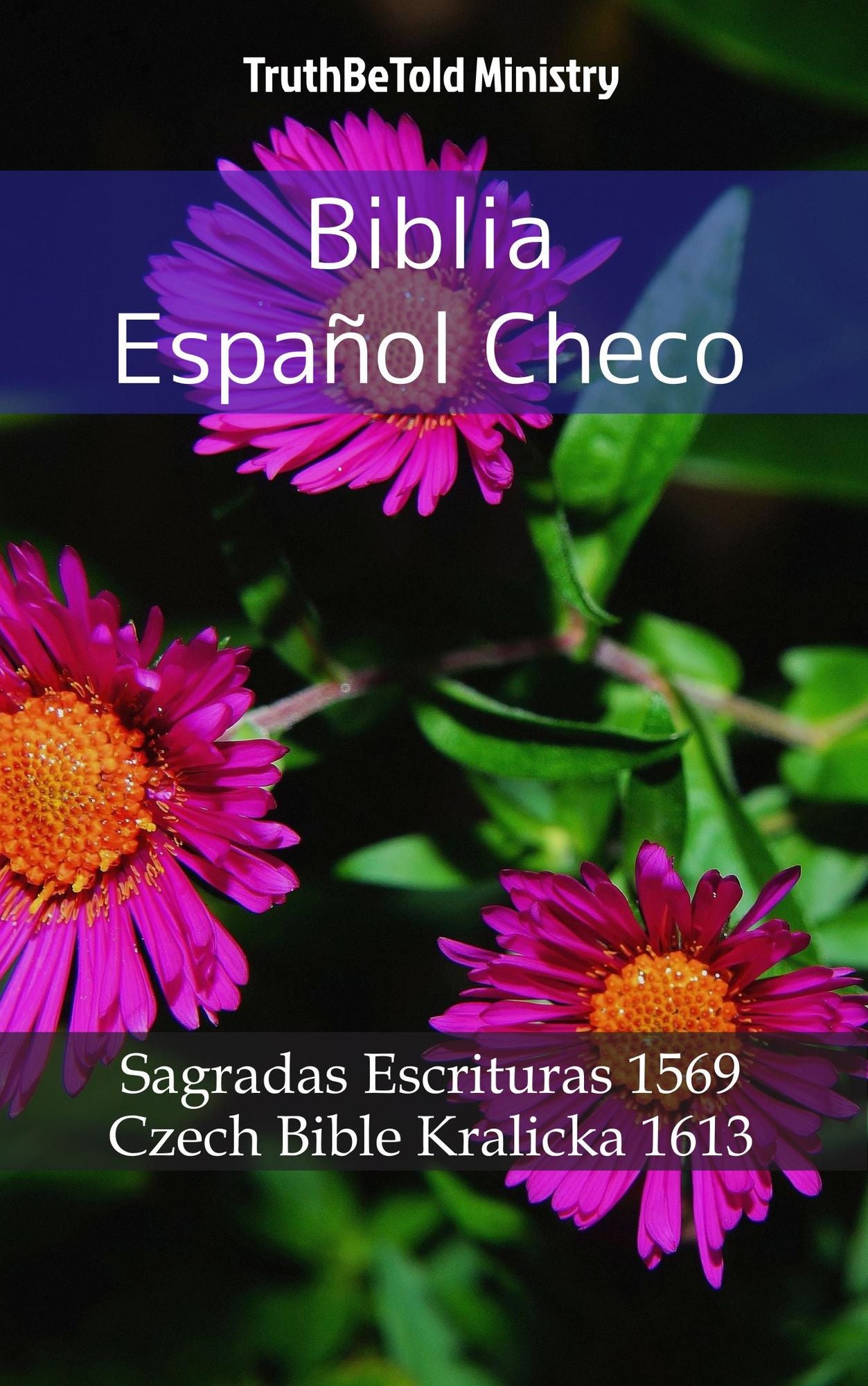Biblia Español Checo: Sagradas Escrituras 1569 - Czech Bible Kralicka 1613
