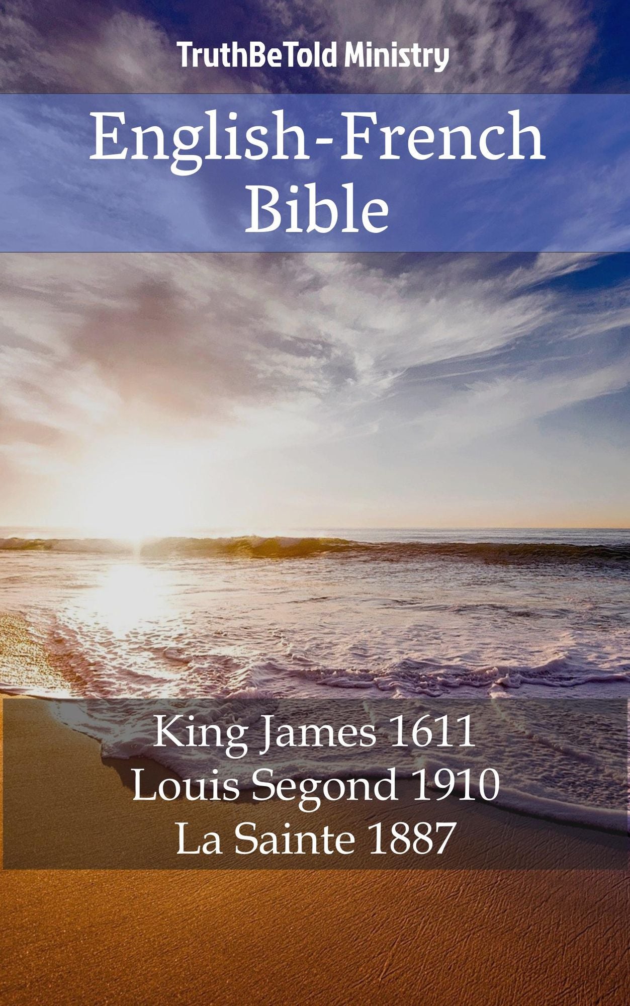 English-French Bible: King James 1611 - Louis Segond 1910 - La Sainte 1887