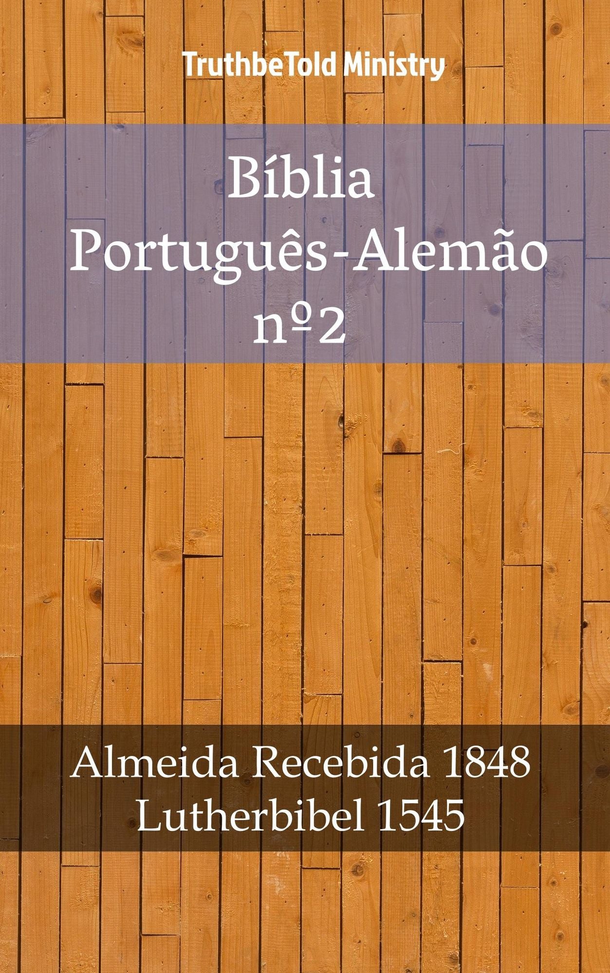 Bíblia Português-Alemão nº2: Almeida Recebida 1848 - Lutherbibel 1545