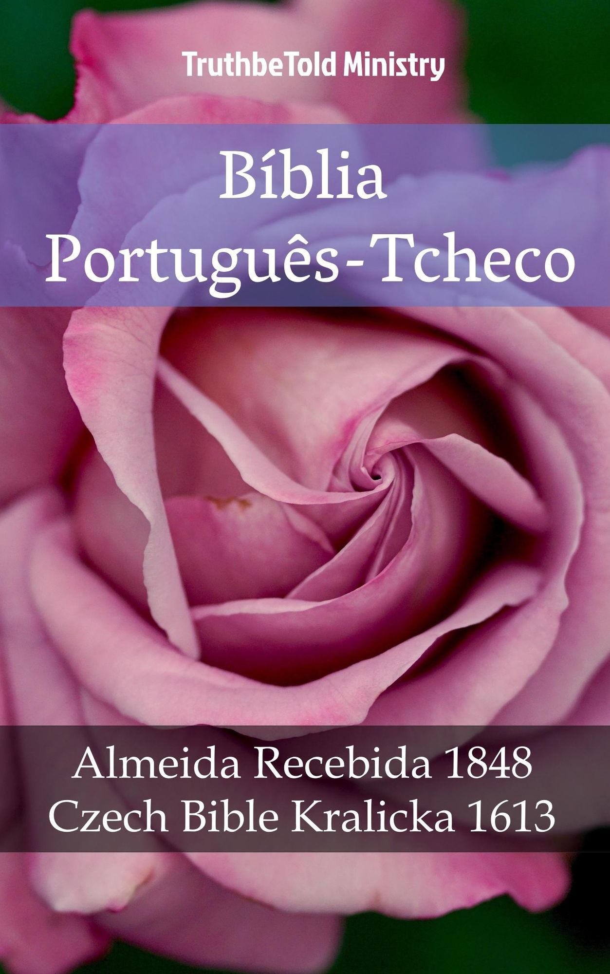Bíblia Português-Tcheco: Almeida Recebida 1848 - Czech Bible Kralicka 1613