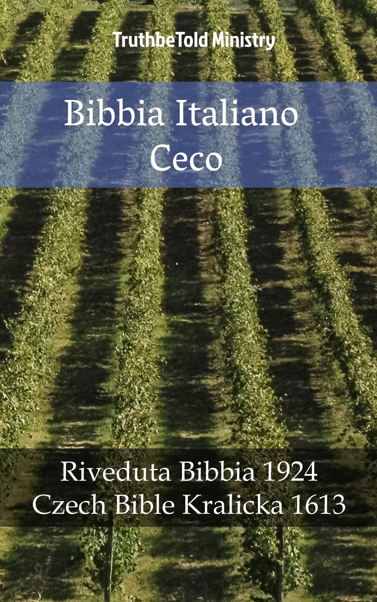 Bibbia Italiano Ceco: Riveduta Bibbia 1924 - Czech Bible Kralicka 1613