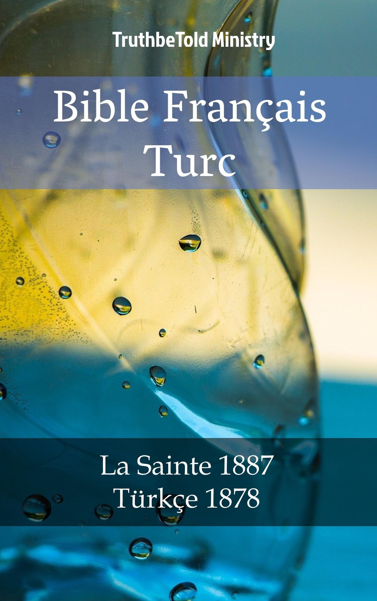 Bible Français Turc: La Sainte 1887 - Türkçe 1878