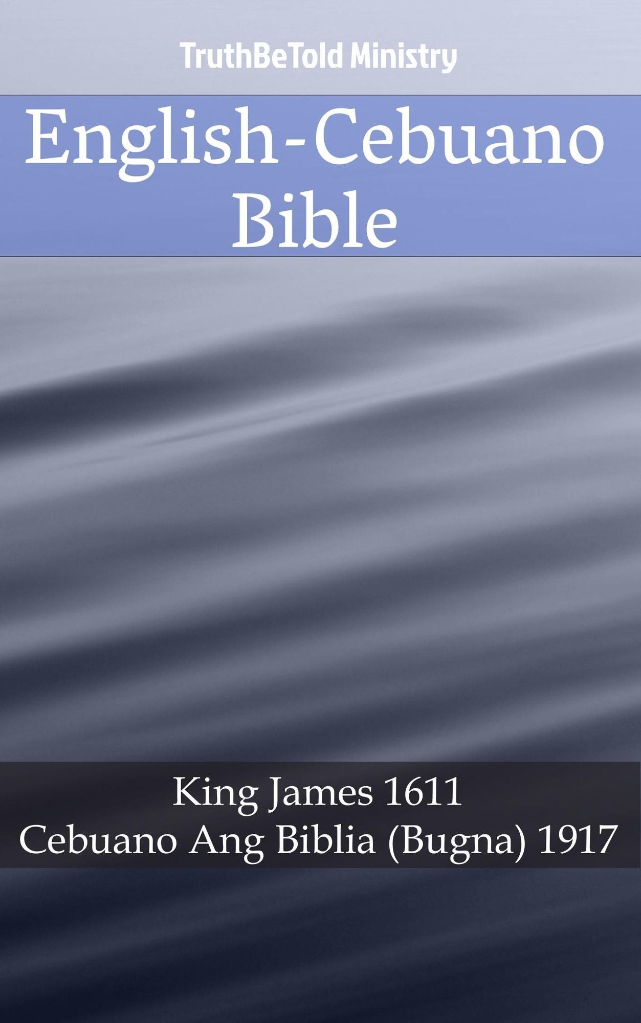 English-Cebuano Bible: King James 1611 - Cebuano Ang Biblia (Bugna) 1917