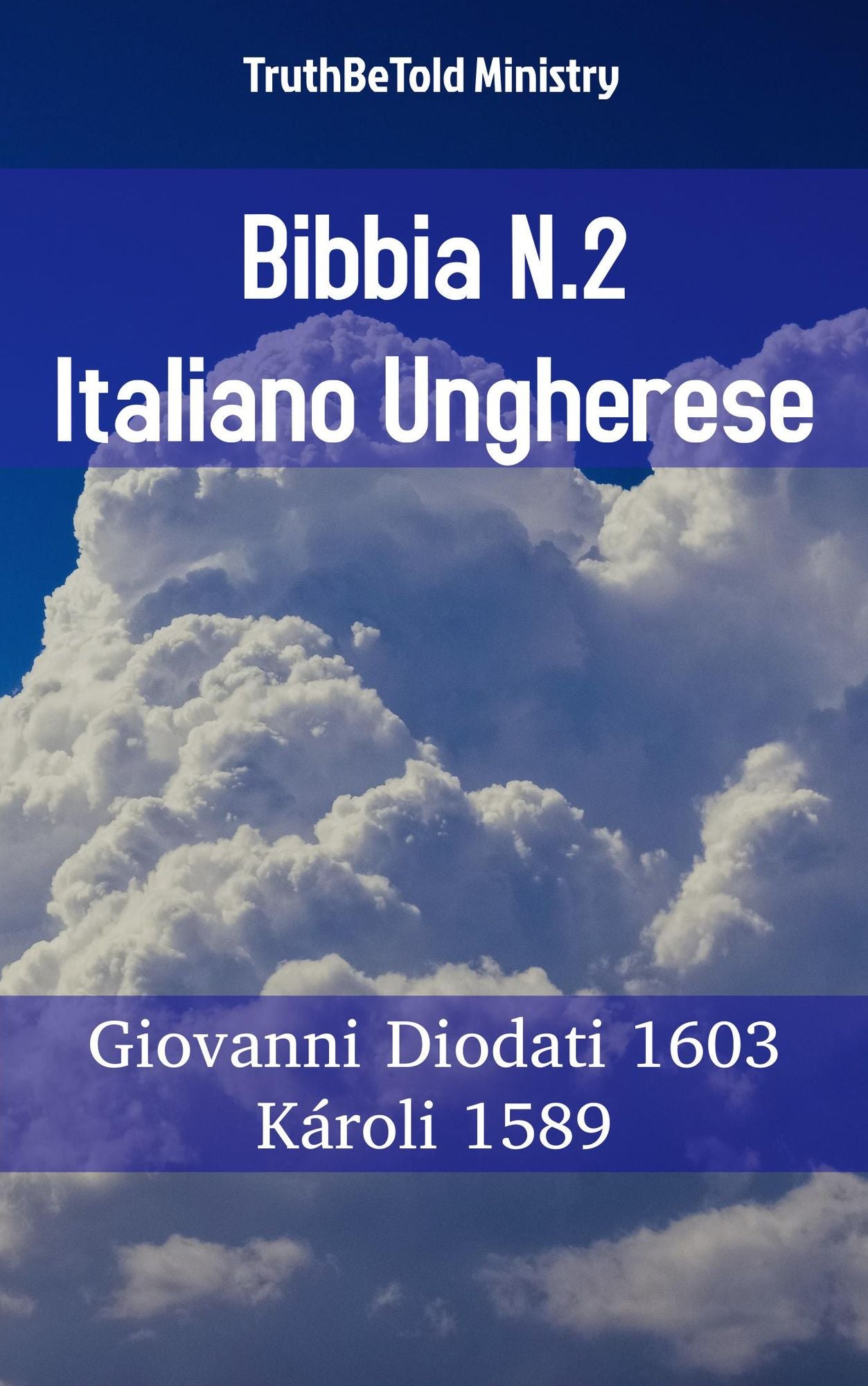 Bibbia N.2 Italiano Ungherese: Giovanni Diodati 1603 - Károli 1589