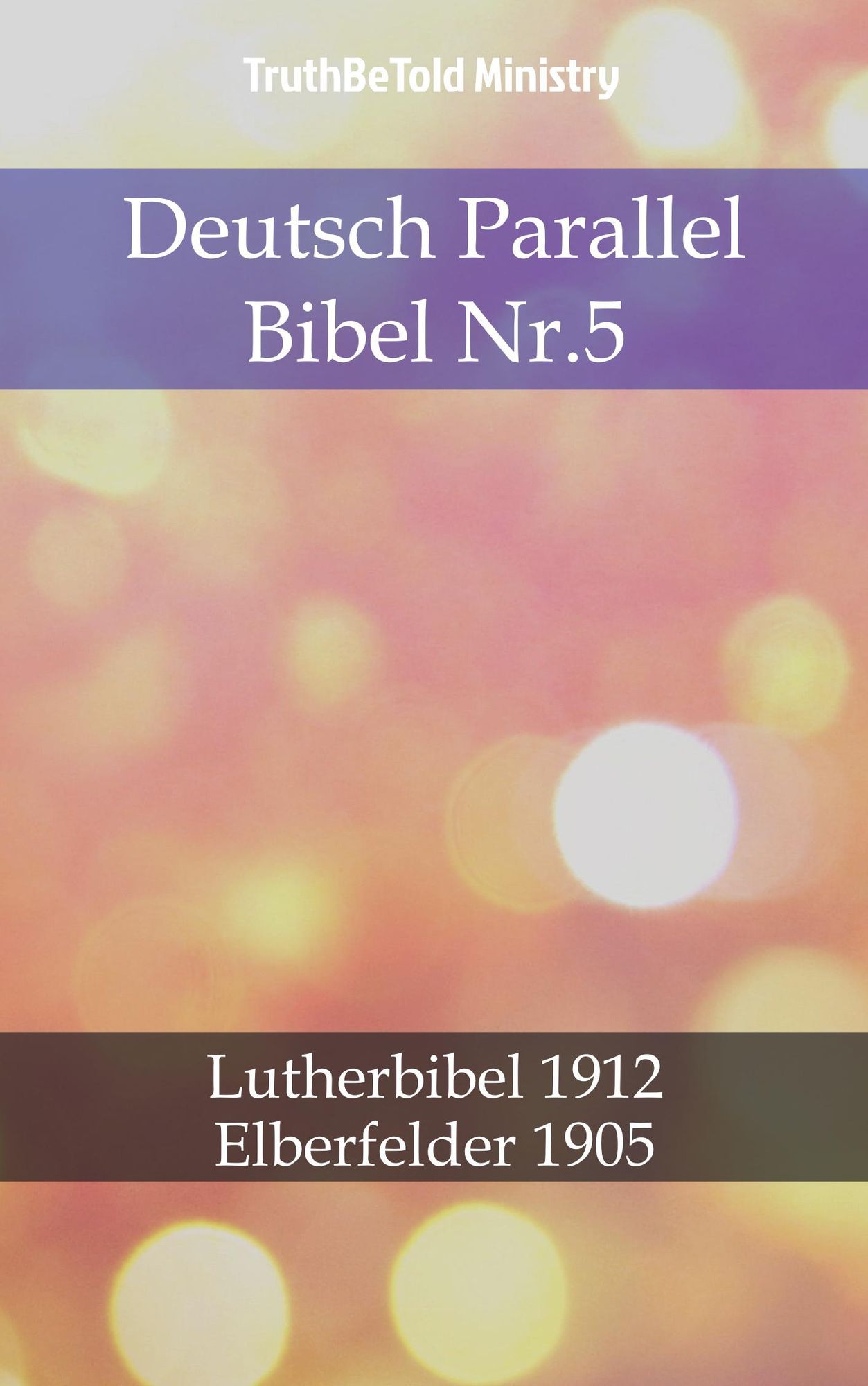 Deutsch Parallel Bibel Nr.5: Lutherbibel 1912 - Elberfelder 1905