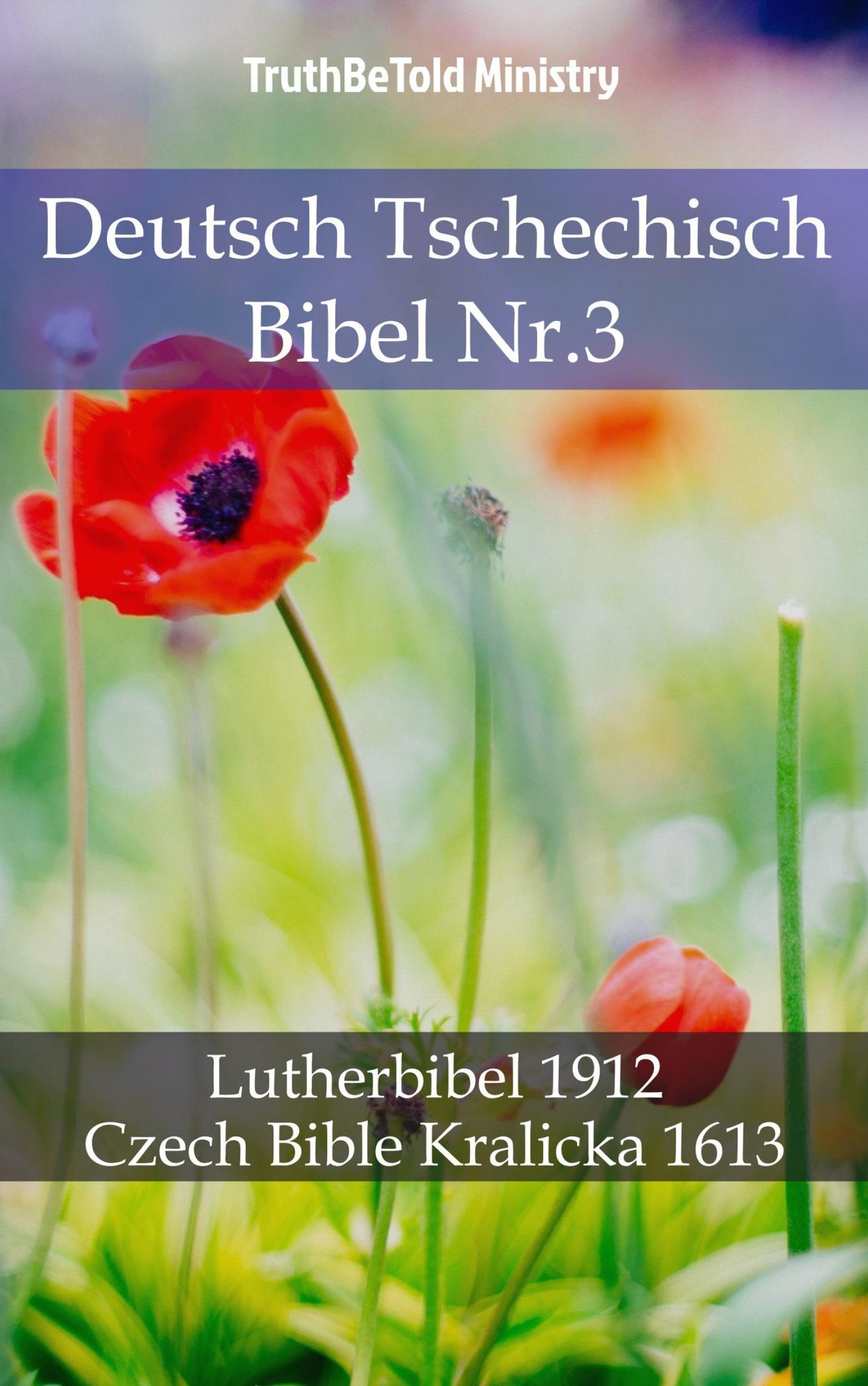 Deutsch Tschechisch Bibel Nr.3: Lutherbibel 1912 - Czech Bible Kralicka 1613
