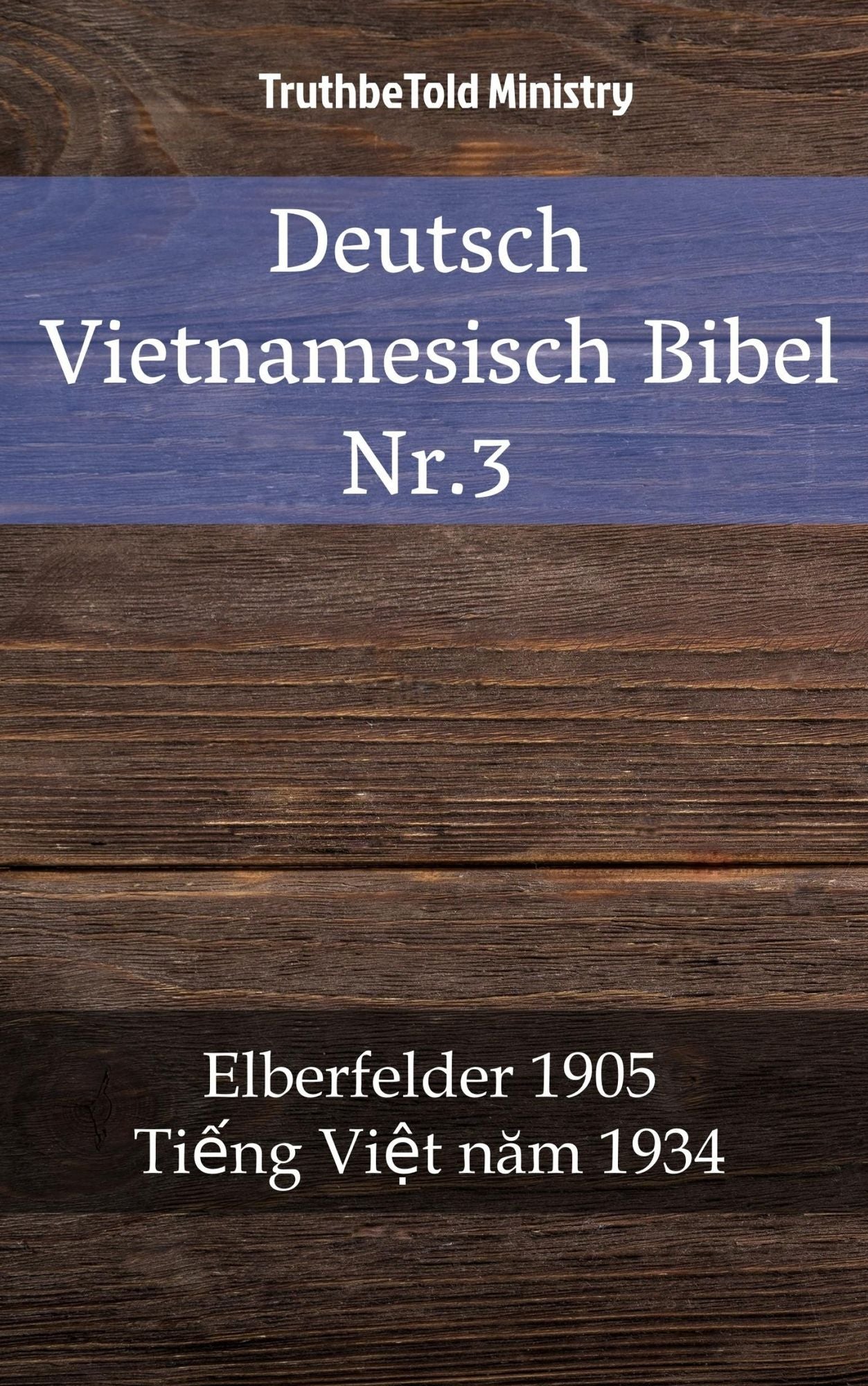 Deutsch Vietnamesisch Bibel Nr.3: Elberfelder 1905 - Ti?ng Vi?t nam 1934