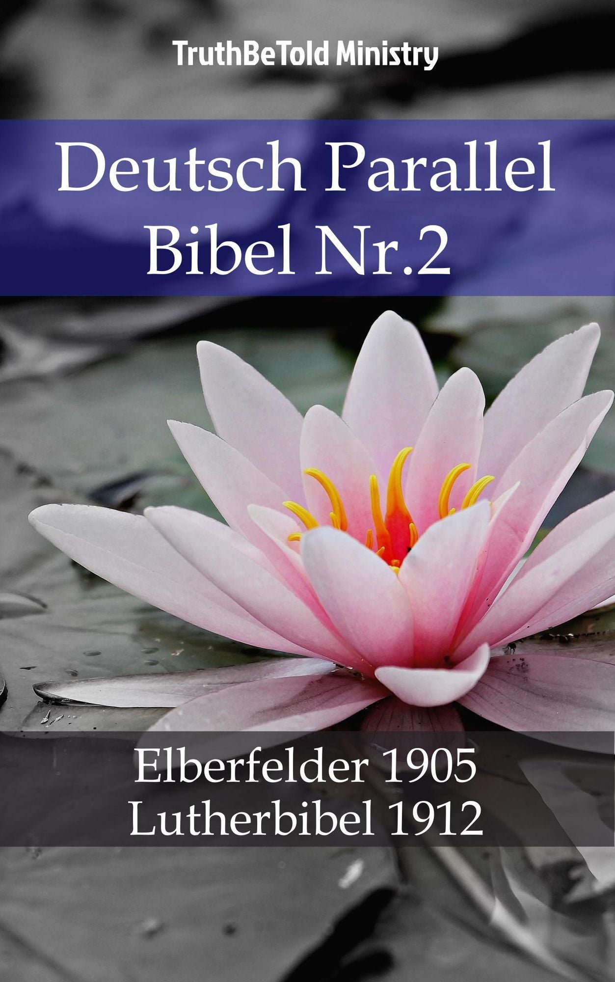 Deutsch Parallel Bibel Nr.2: Elberfelder 1905 - Lutherbibel 1912