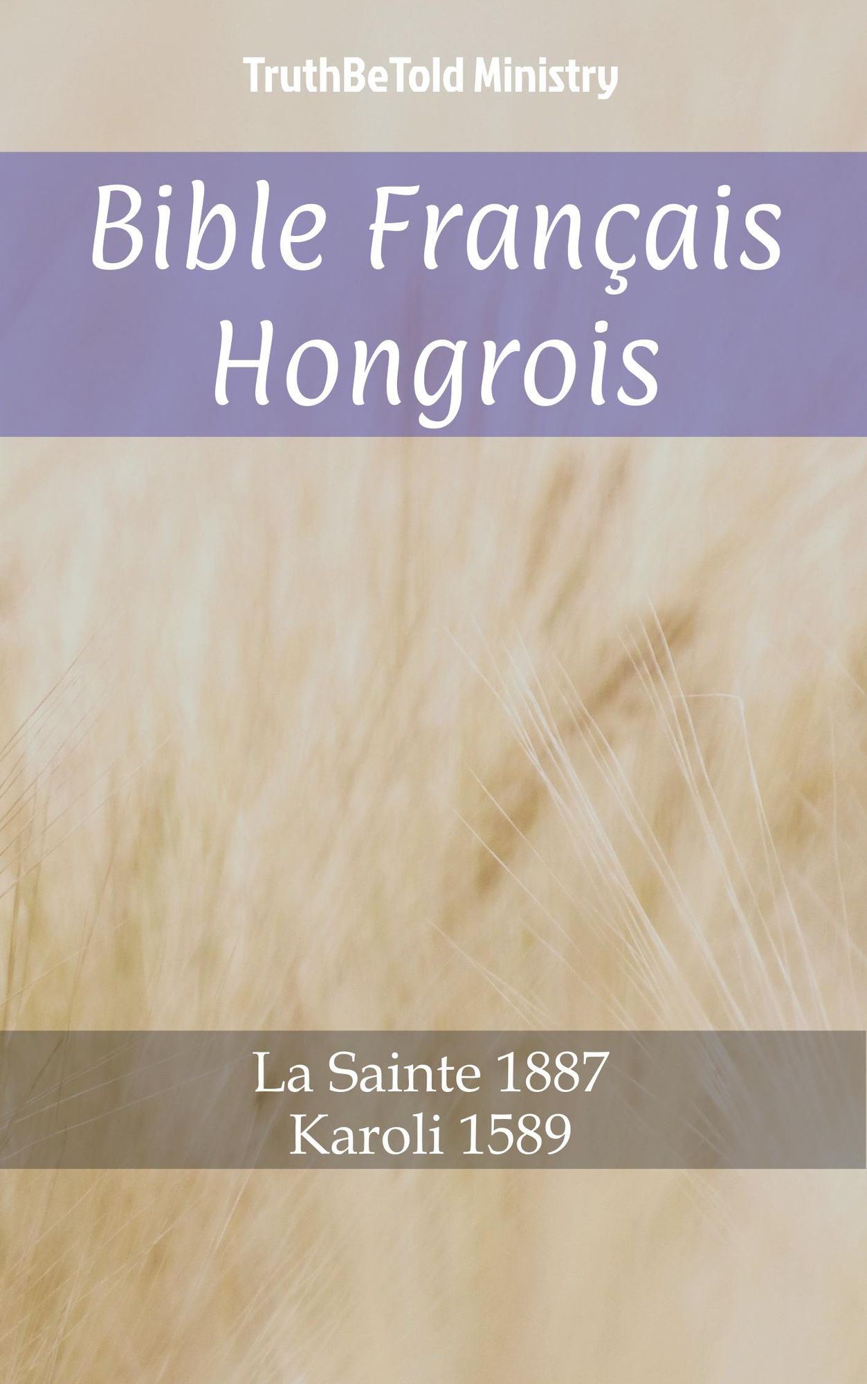 Bible Français Hongrois: La Sainte 1887 - Karoli 1589