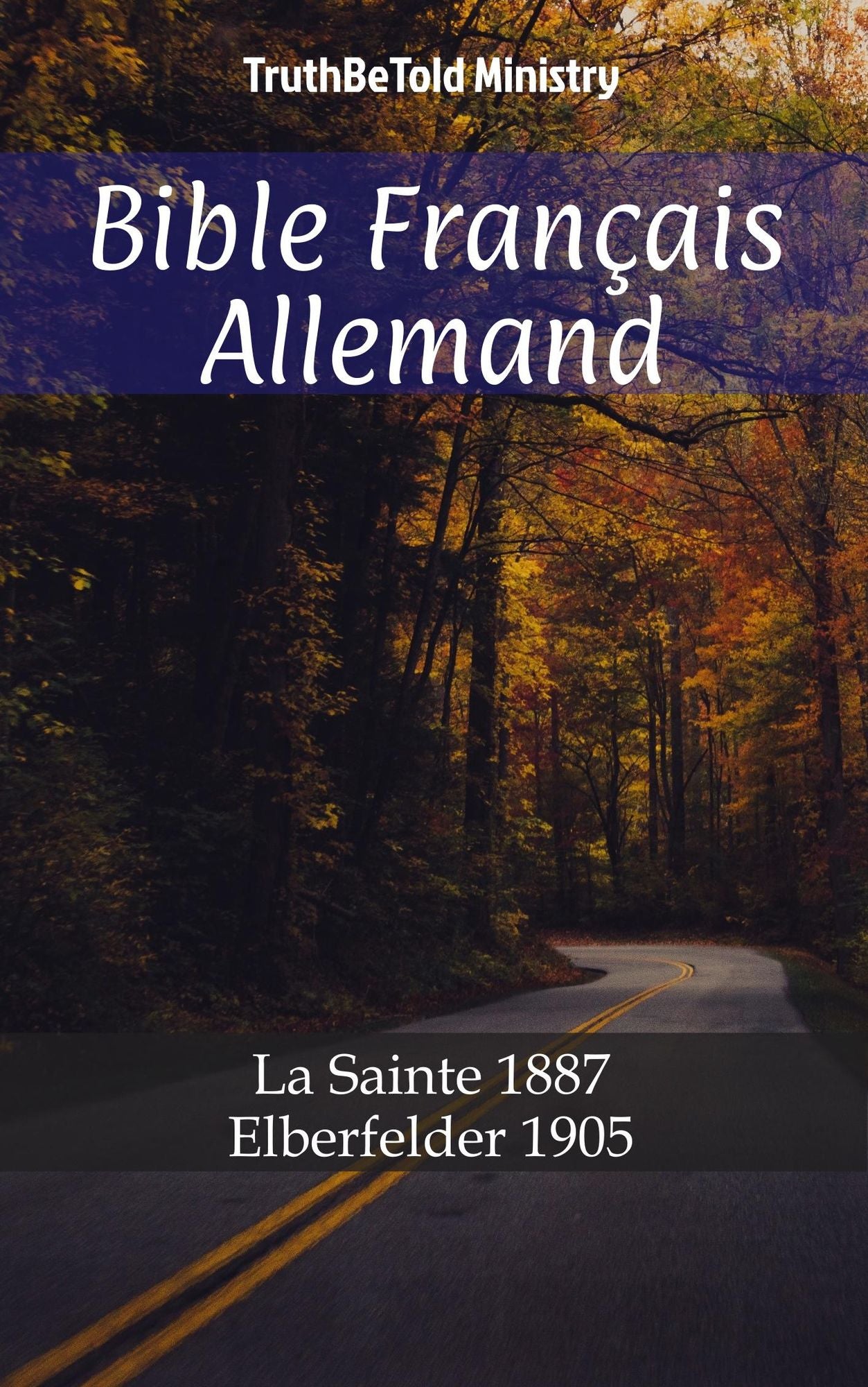 Bible Français Allemand: La Sainte 1887 - Elberfelder 1905