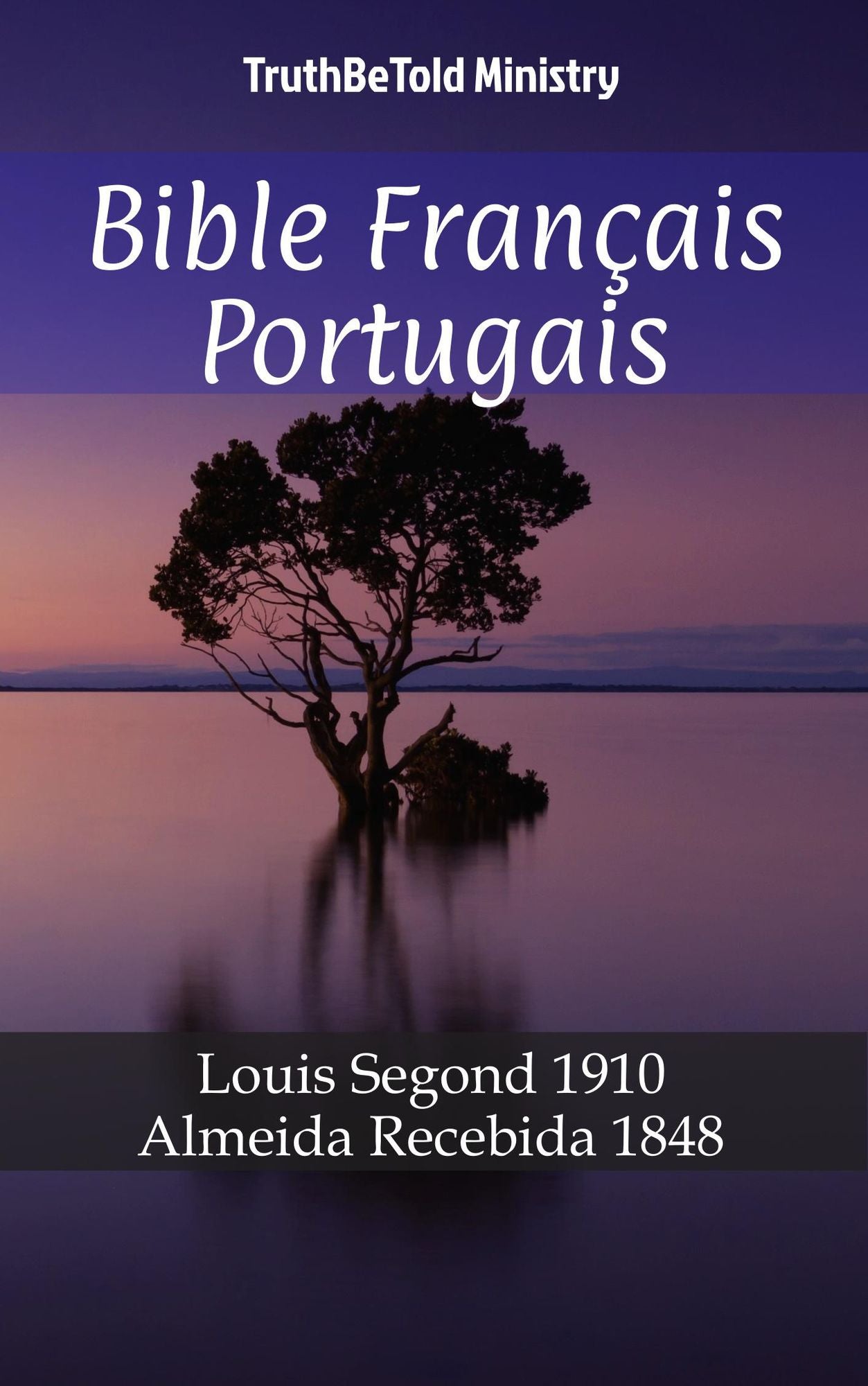 Bible Français Portugais: Louis Segond 1910 - Almeida Recebida 1848