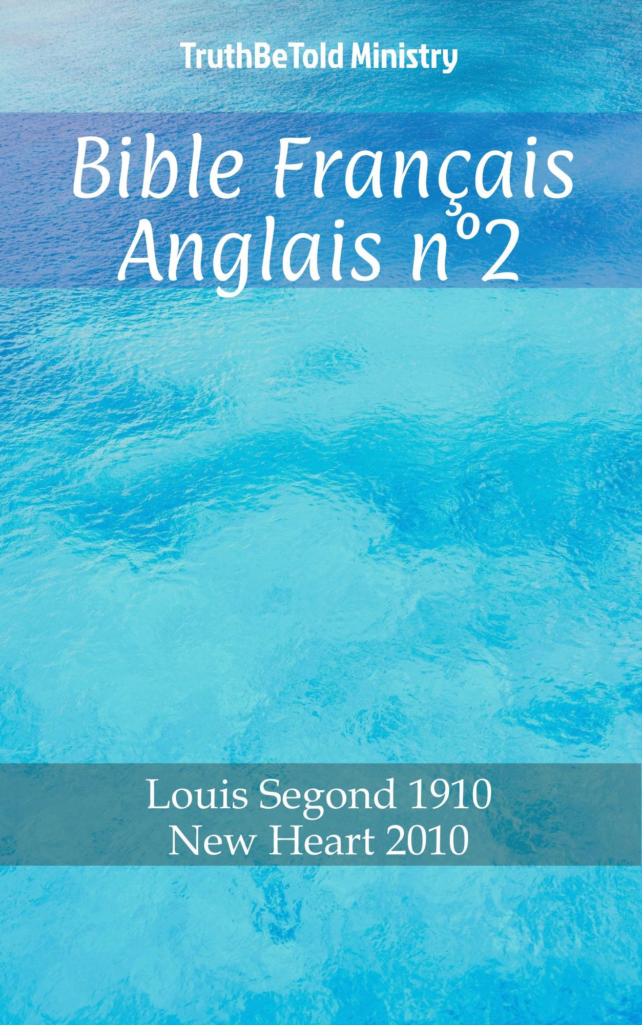 Bible Français Anglais n°2: Louis Segond 1910 - New Heart 2010