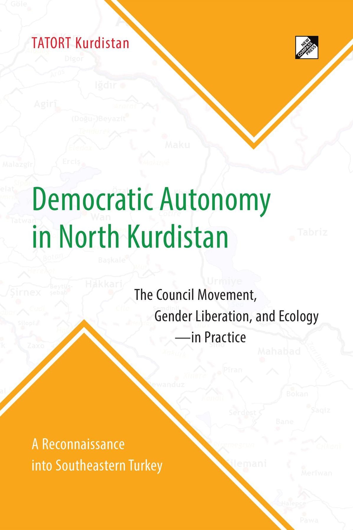 Democratic Autonomy in North Kurdistan: The Council Movement, Gender Liberation, and Ecology-in Practice