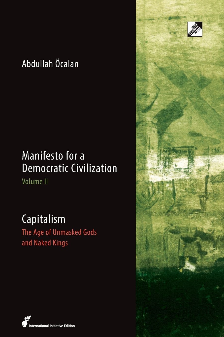 Manifesto for a Democratic Civilization, Volume 2: Capitalism: The Age of the Unmasked Gods and Naked Kings