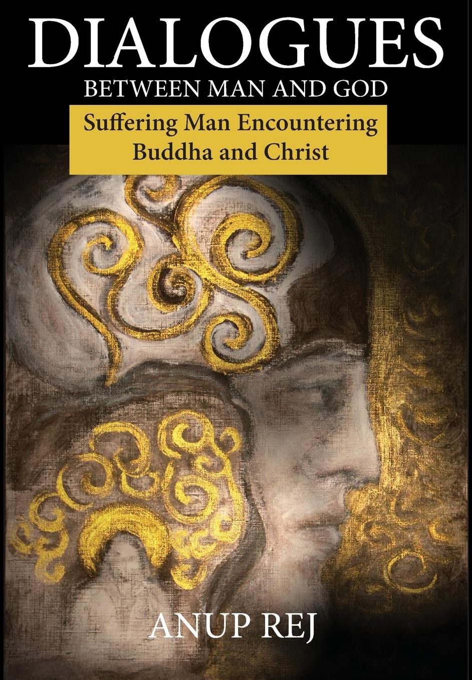 Dialogues Between Man and God: Encountering Christ and Buddha