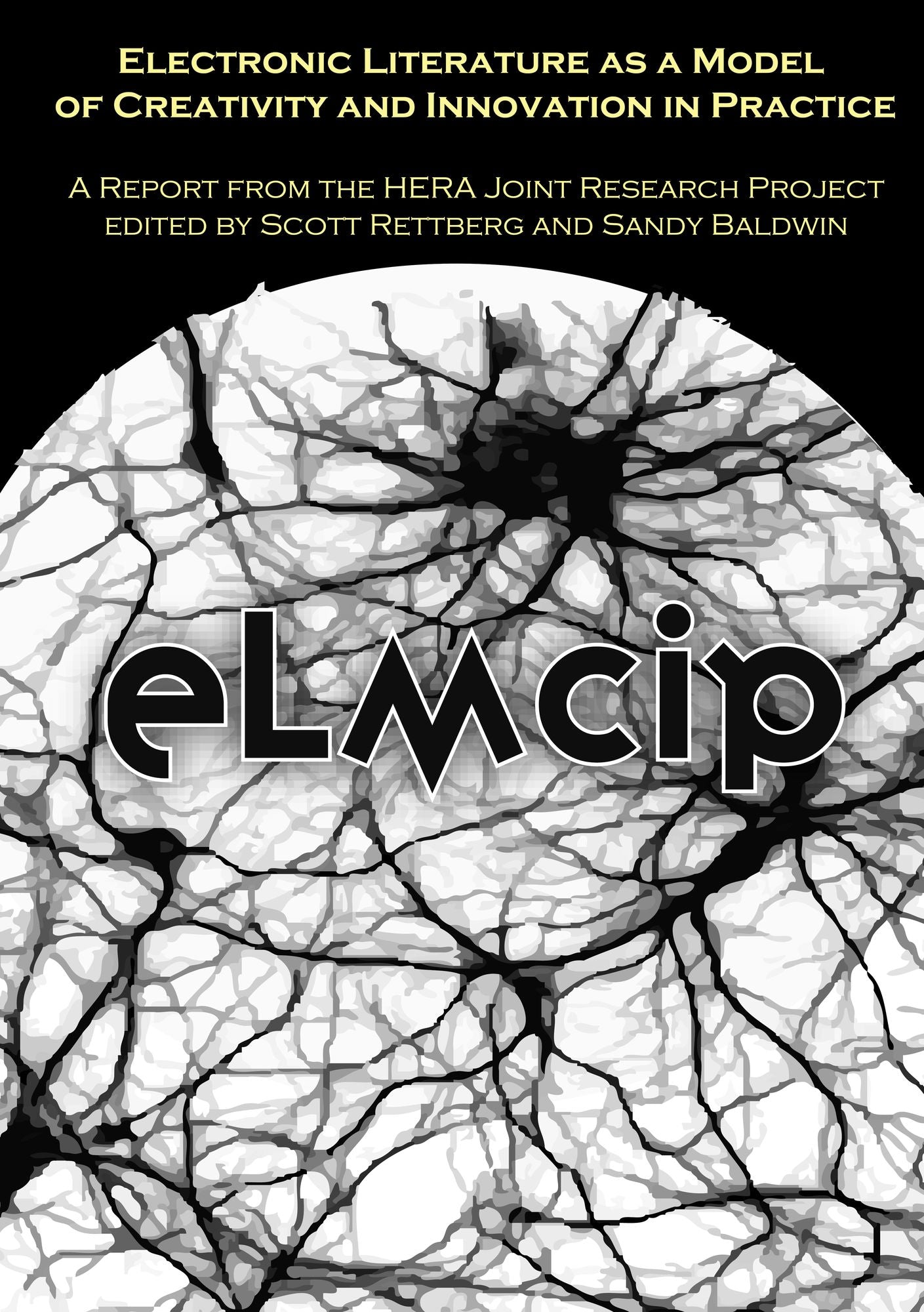 Electronic Literature as a Model of Creativity and Innovation in Practice (ELMCIP): A Report from the HERA Joint Research Project