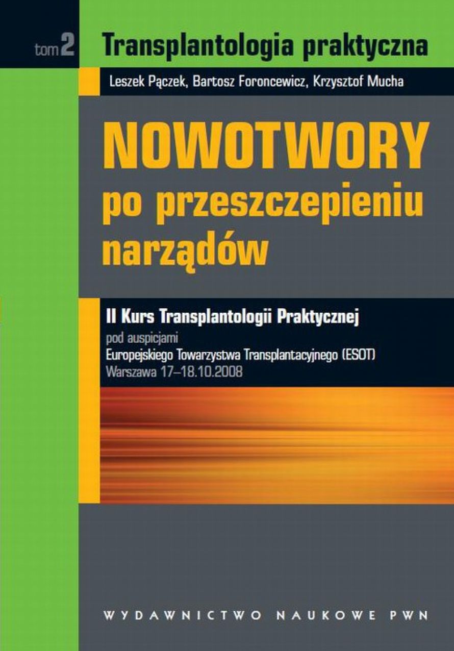 Transplantologia praktyczna. Nowotwory po przeszczepieniu narzadów. Tom 2