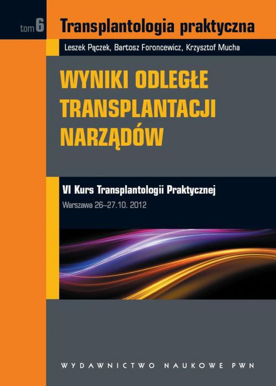 Transplantologia praktyczna. Wyniki odlegle transplantacji narzadów. Tom 6