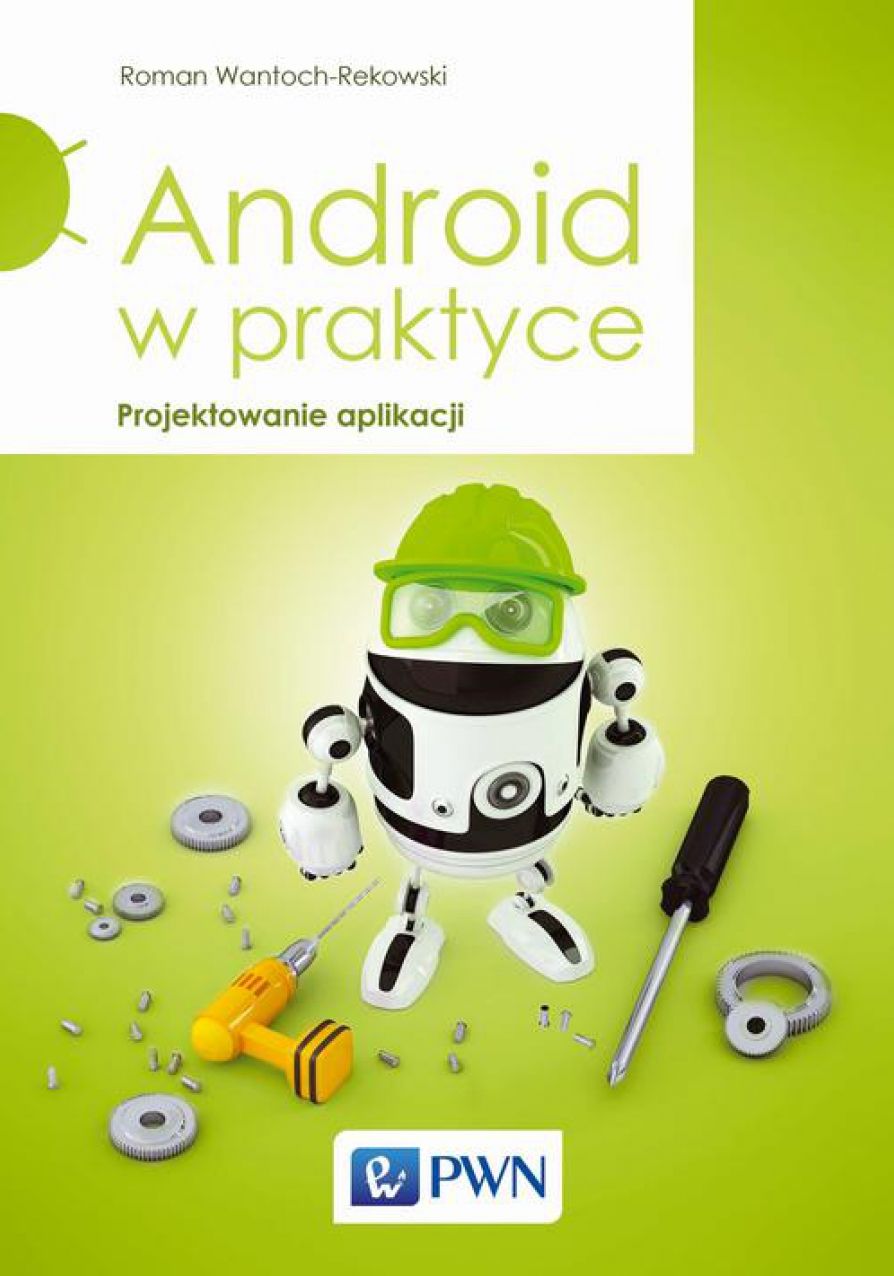 Android w praktyce. Projektowanie aplikacji