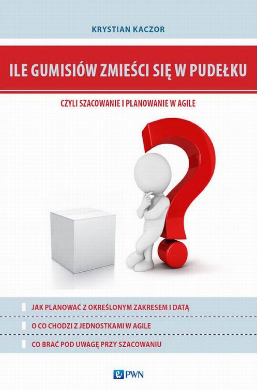 Ile gumisiów zmiesci sie w pudelku, czyli szacowanie i planowanie w Agile