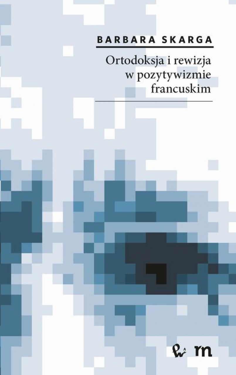 Ortodoksja i rewizja w pozytywizmie francuskim