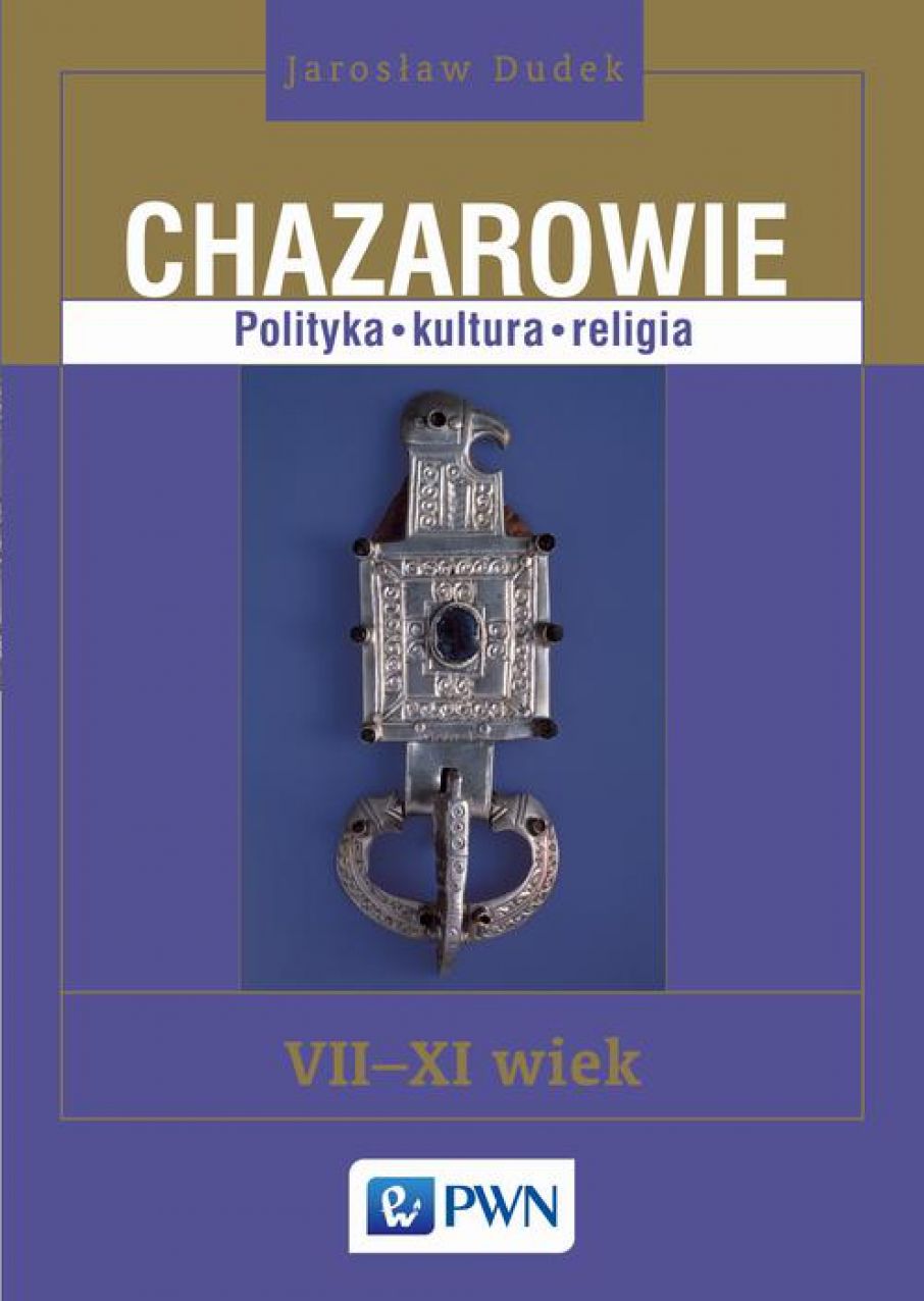 Chazarowie. Polityka kultura religia VII-XI wiek